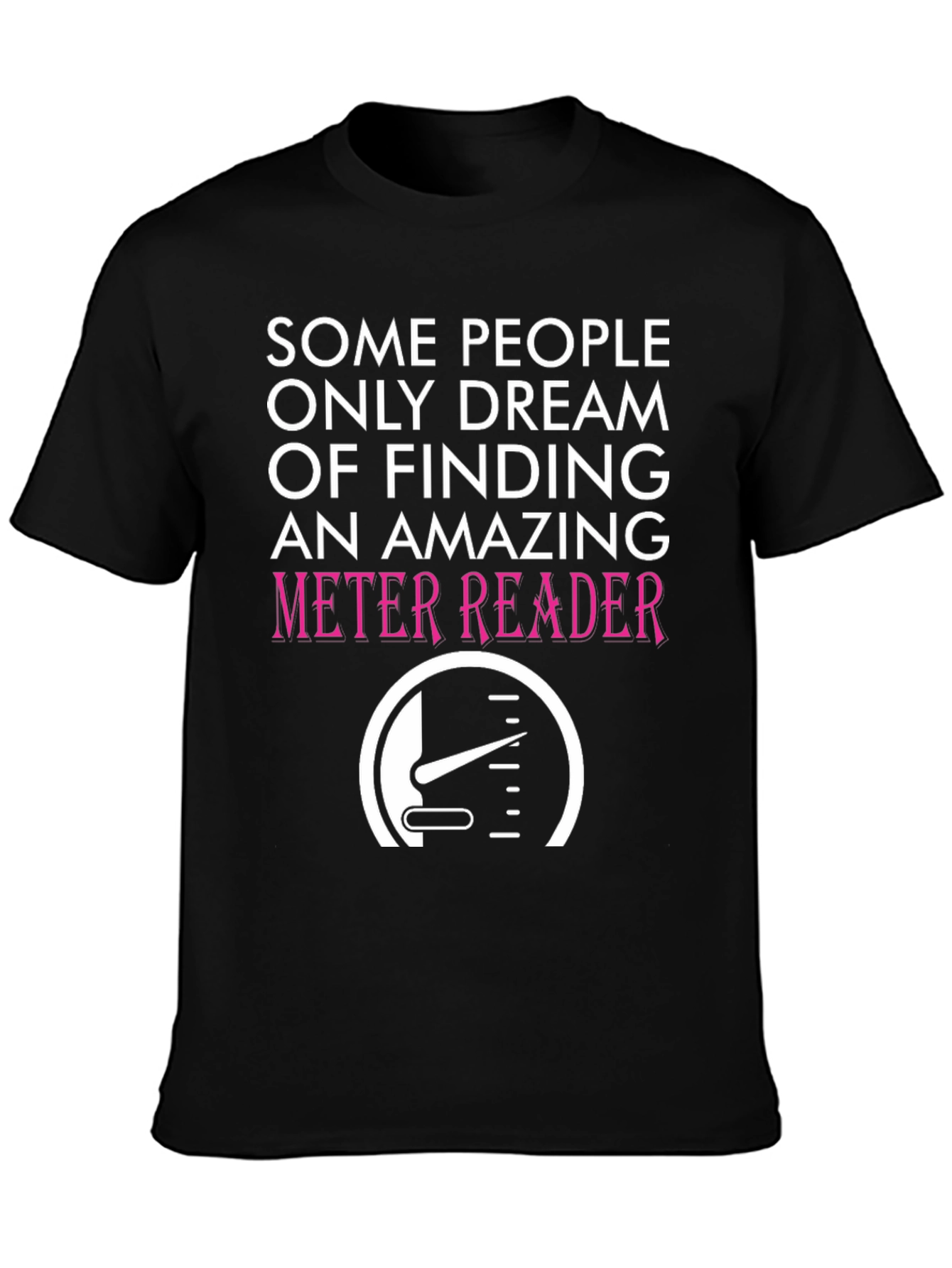 Black Funny Meter Reader T-Shirt - Some People Only Dream view 3