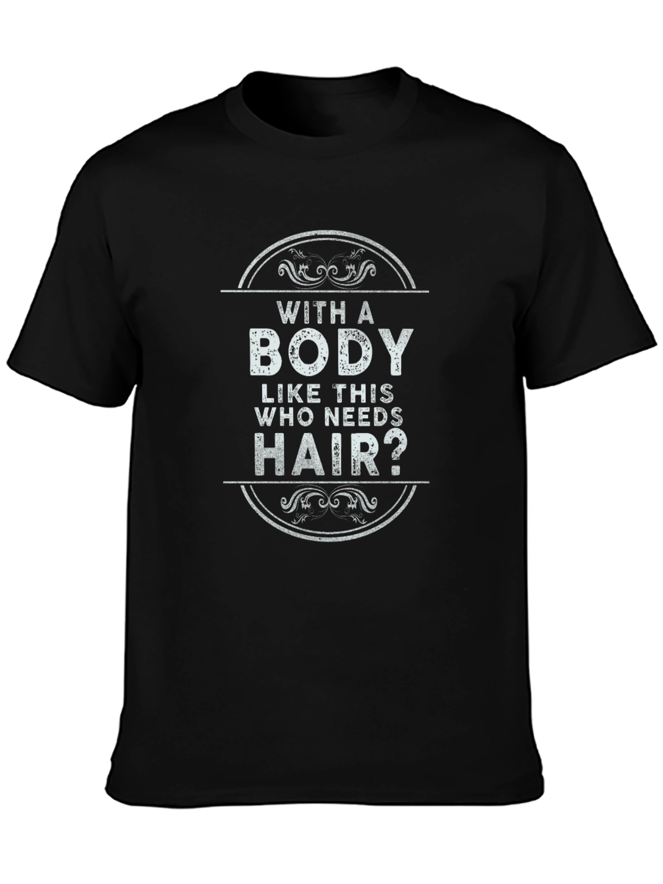 Black Funny Baldness T-Shirt - With a Body Like This view 3