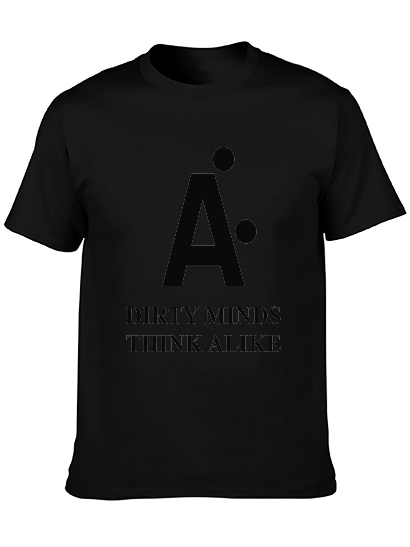 Black Dirty Minds Think Alike Black T-Shirt view 3