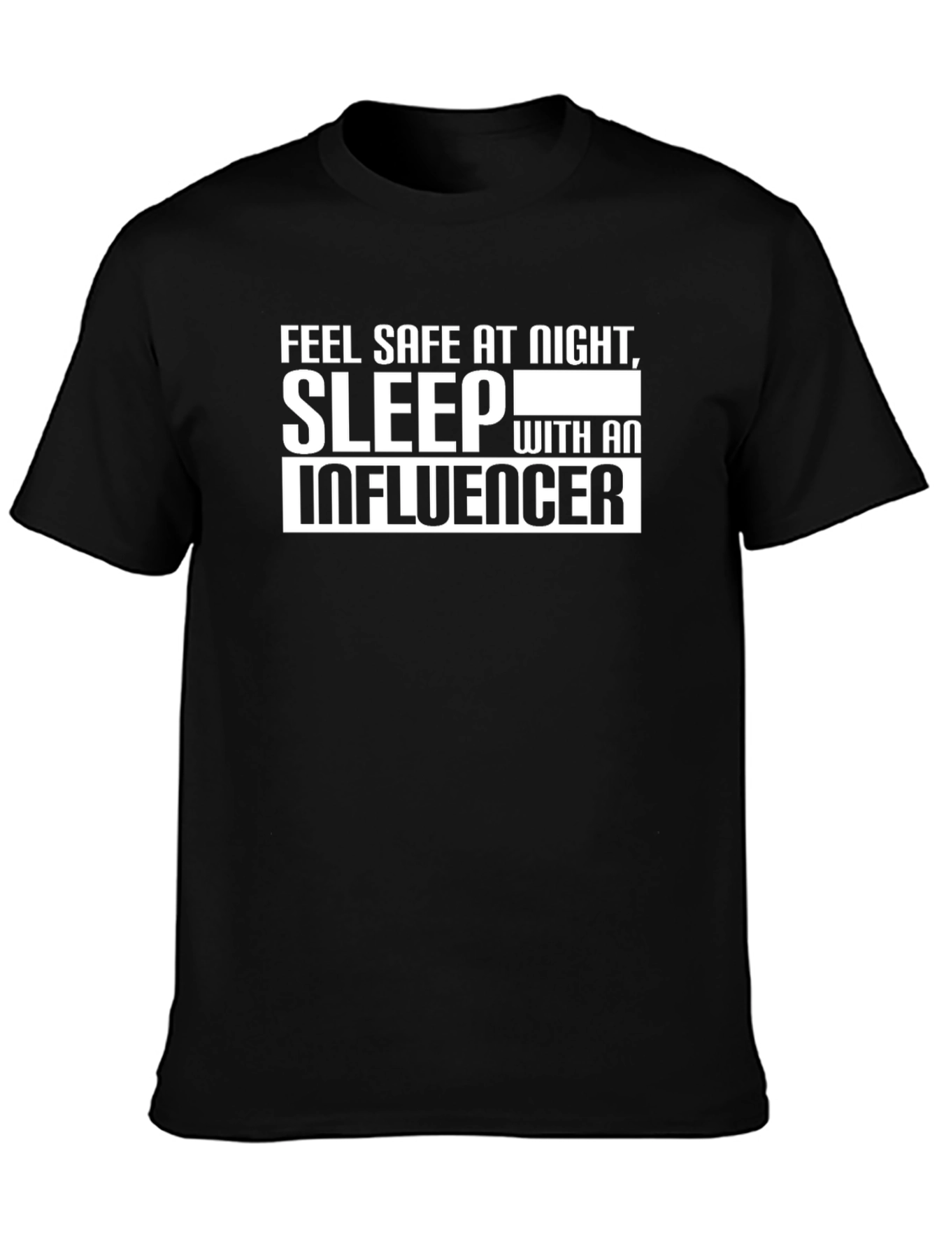 Black Feel Safe T-Shirt: Sleep With an Influencer Graphic Tee view 3
