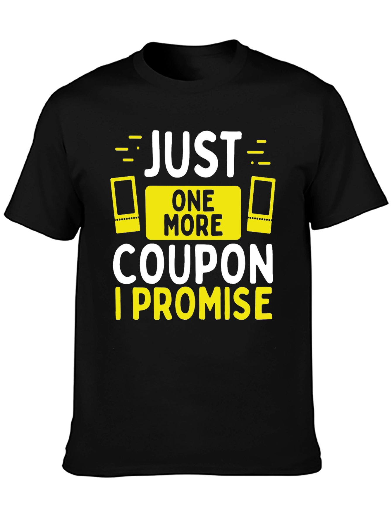 Black Funny "Just One More Coupon, I Promise" Black T-Shirt view 3