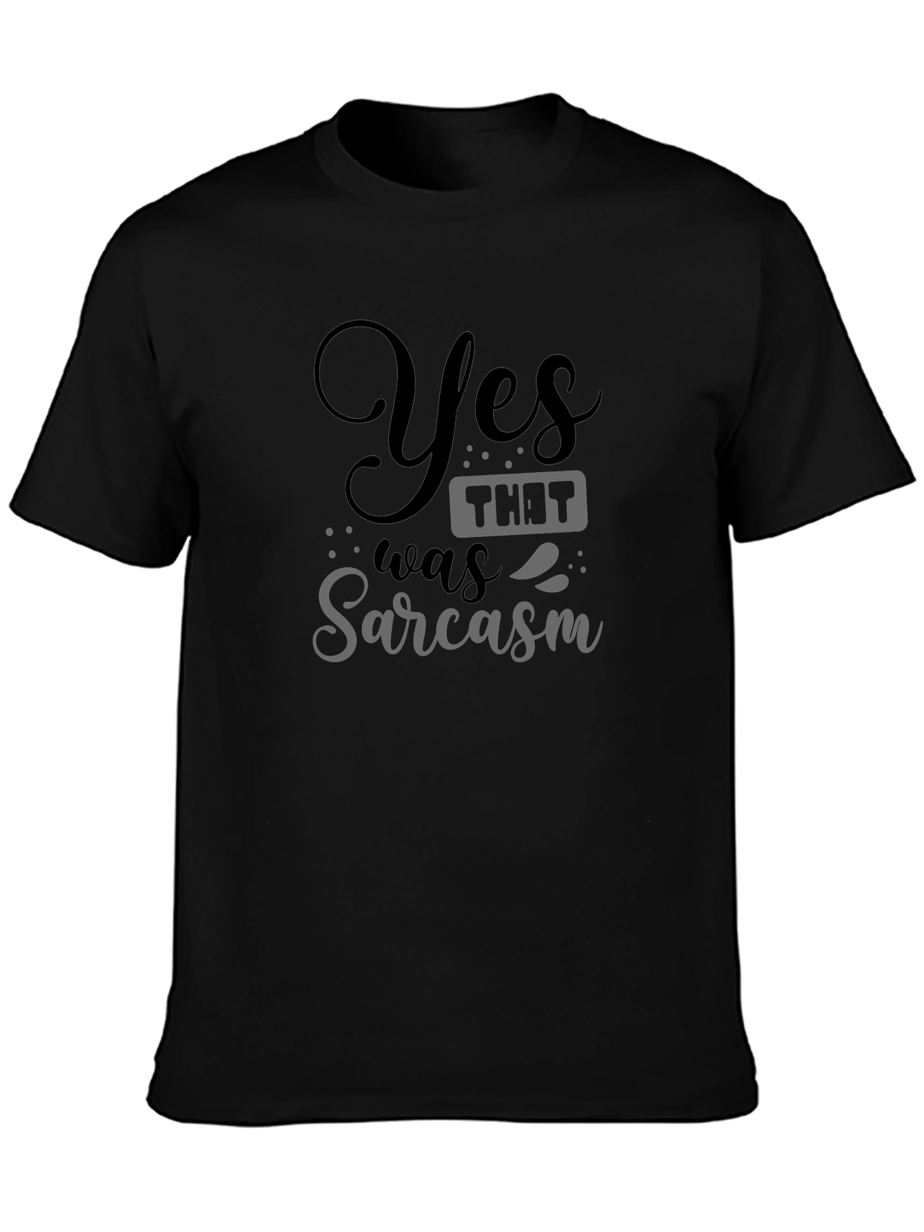 Black Yes, That Was Sarcasm T-Shirt view 3