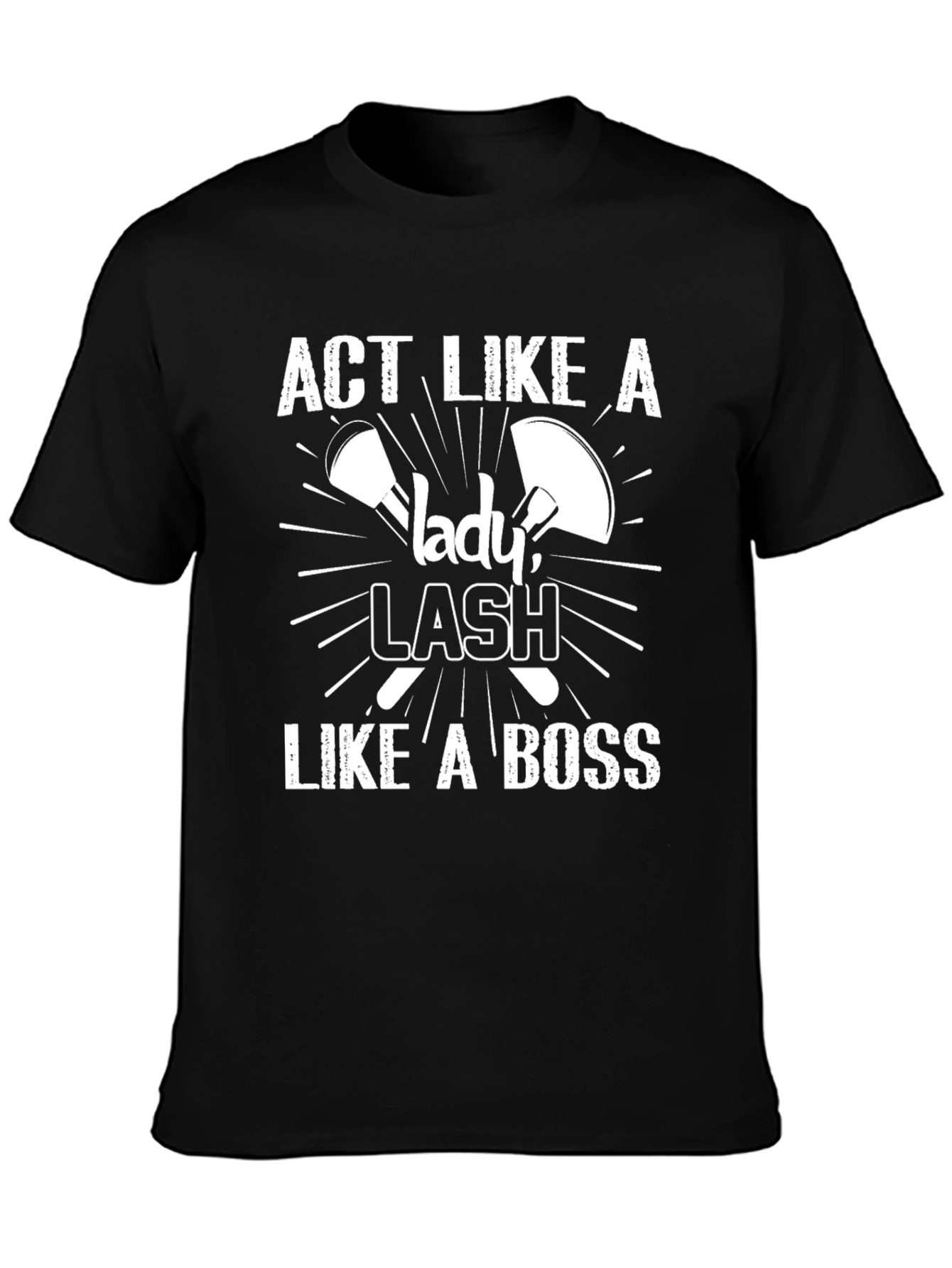 Black Act Like a Lady, Lash Like a Boss T-Shirt view 3