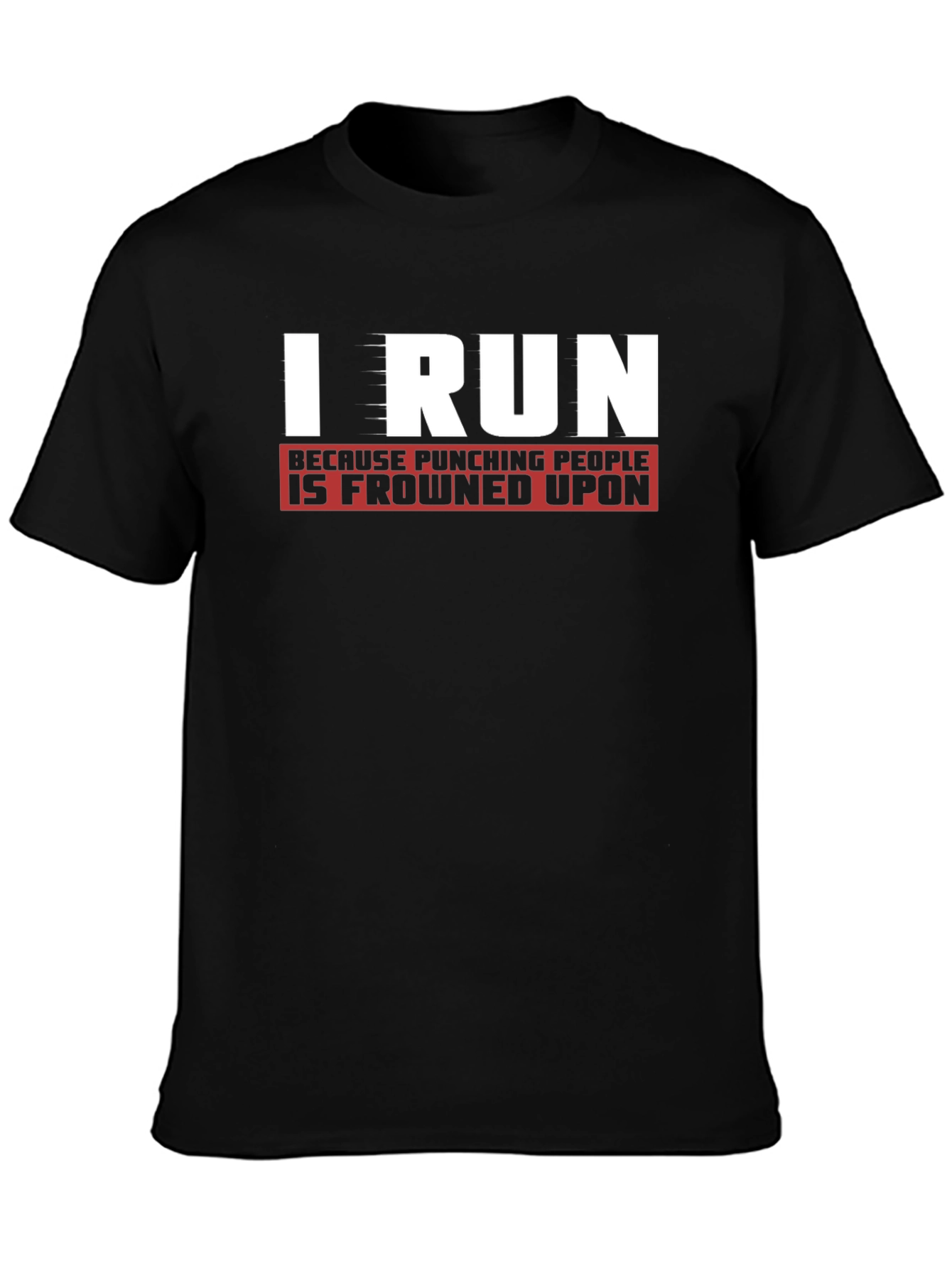 Black I Run Because Punching People Is Frowned Upon T-Shirt view 3