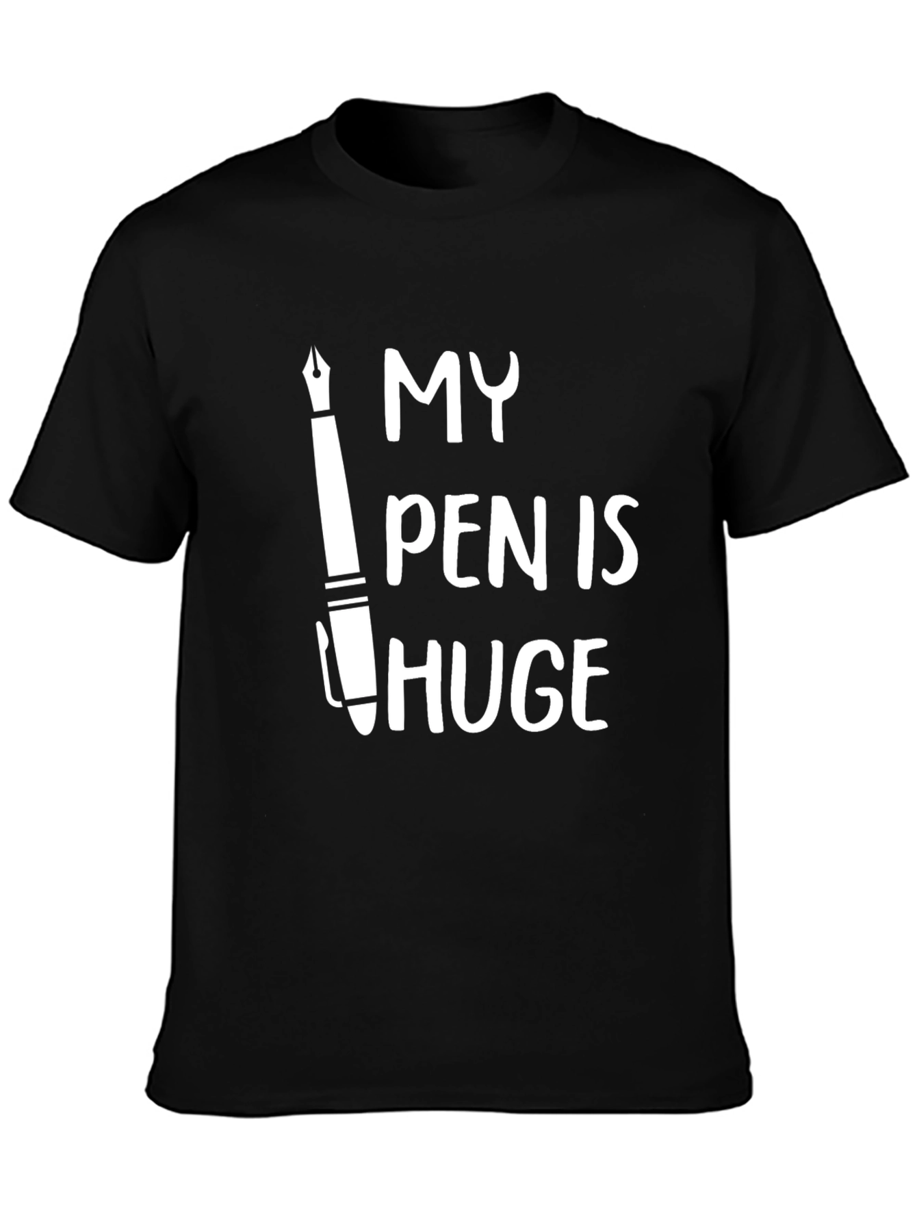 Black My Pen Is Huge - Funny Graphic T-Shirt view 3
