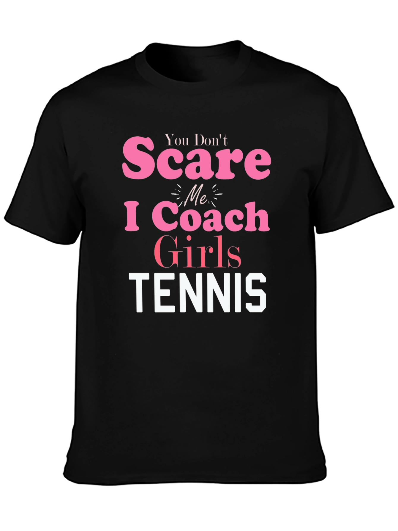 Black You Don't Scare Me I Coach Girls Tennis T-Shirt view 3