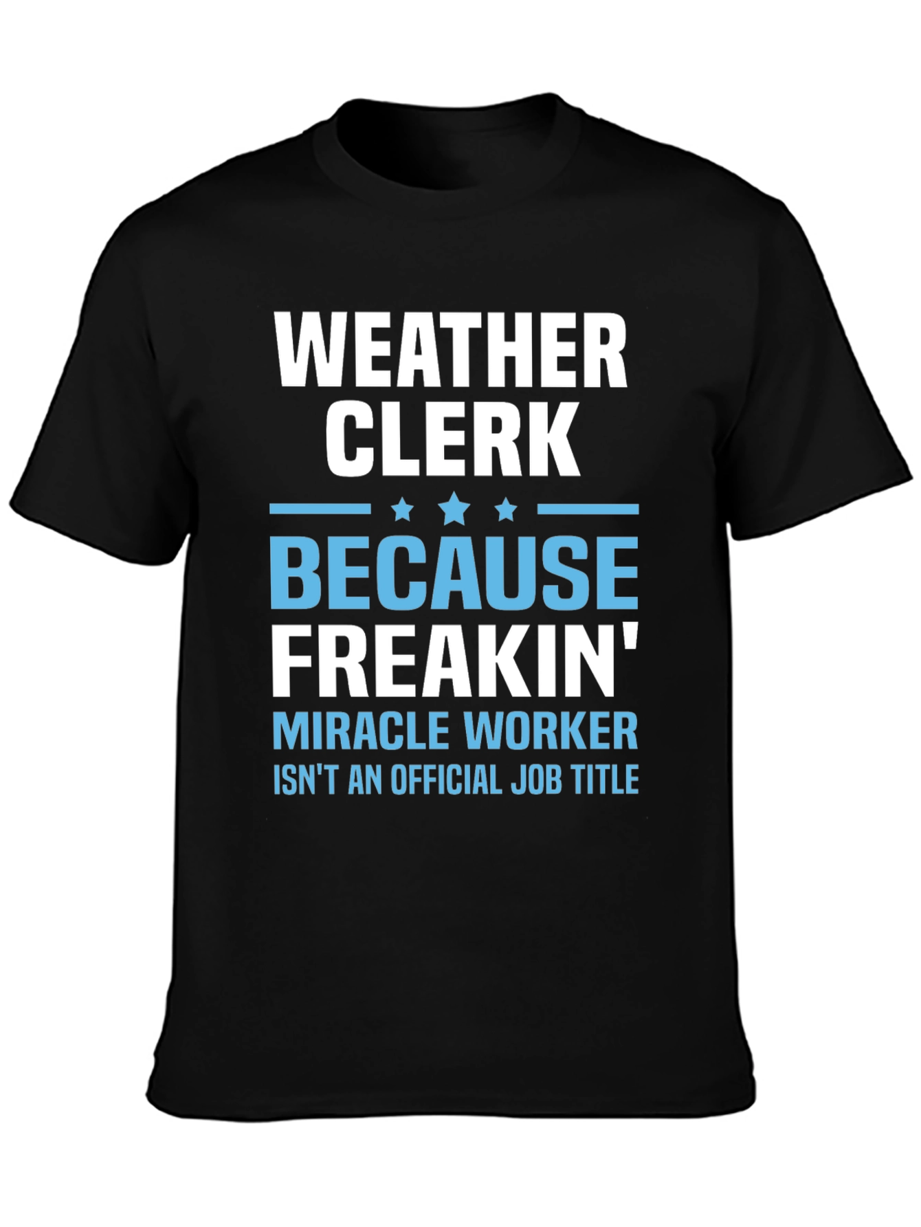 Black Weather Clerk Freakin' Miracle Worker T-Shirt view 3