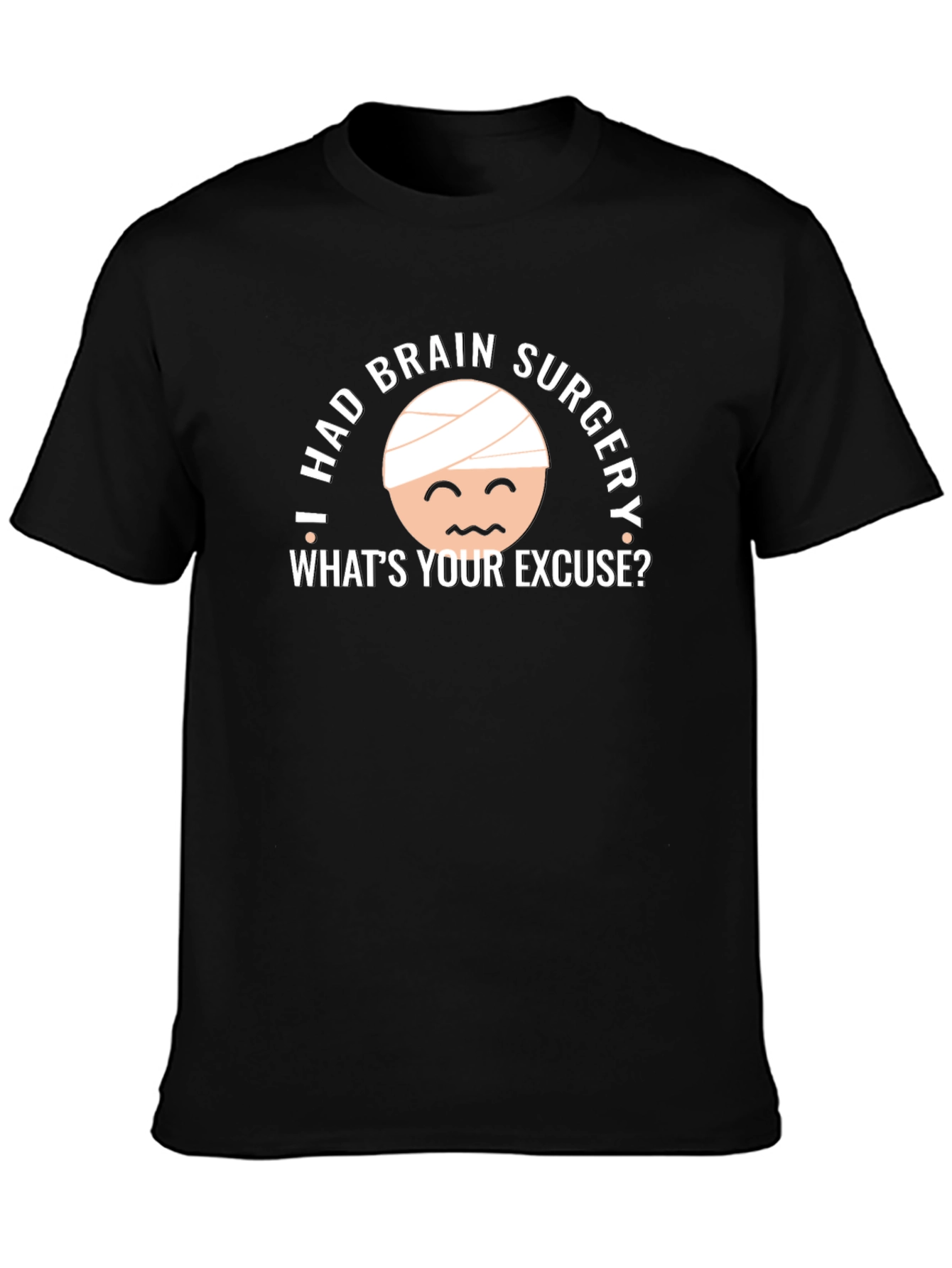 Black I Had Brain Surgery T-Shirt - What's Your Excuse? view 3