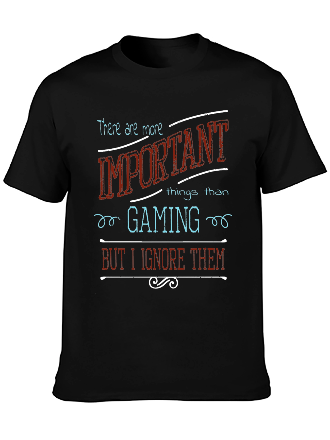 Black Gaming Priority T-Shirt: Ignore the Important Things view 3