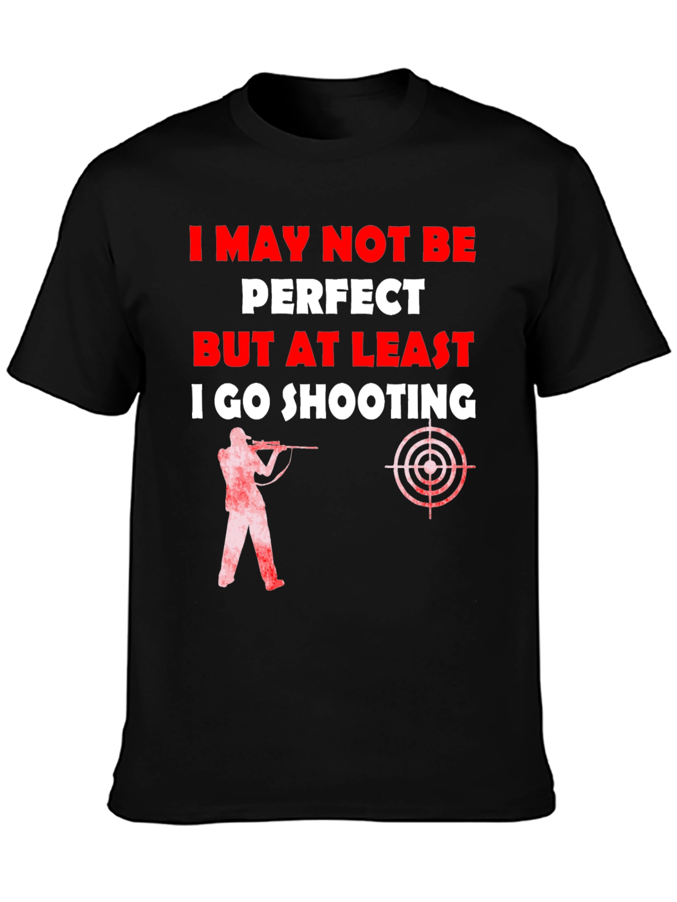 Shooting T-Shirt - I May Not Be Perfect - 3