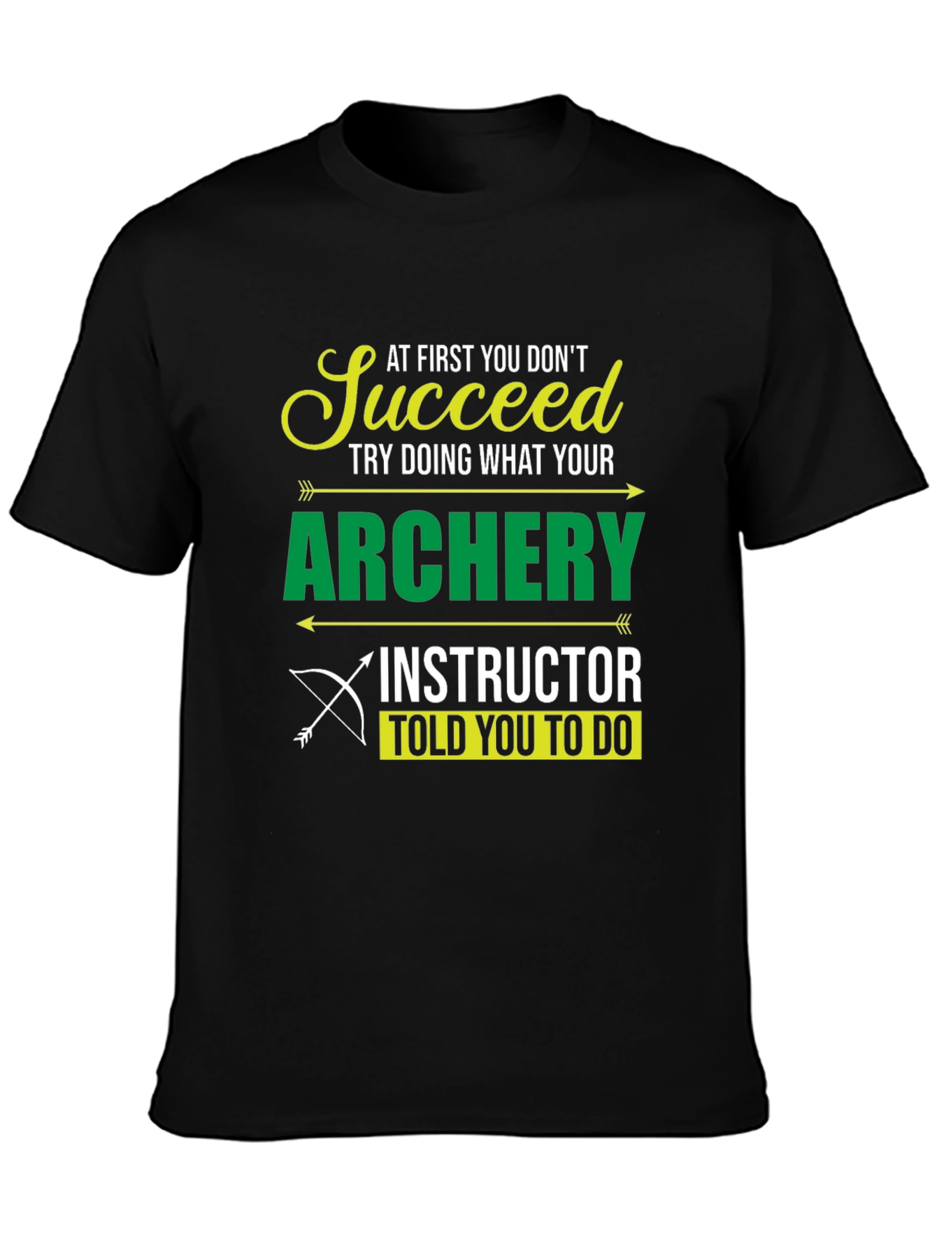 Black Archery Instructor T-Shirt - Succeed at First You Don't view 3