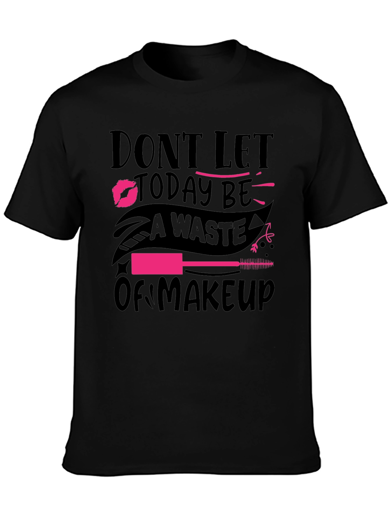 Black Makeup Lover T-Shirt - 'Don't Let Today Be A Waste of Makeup' view 3