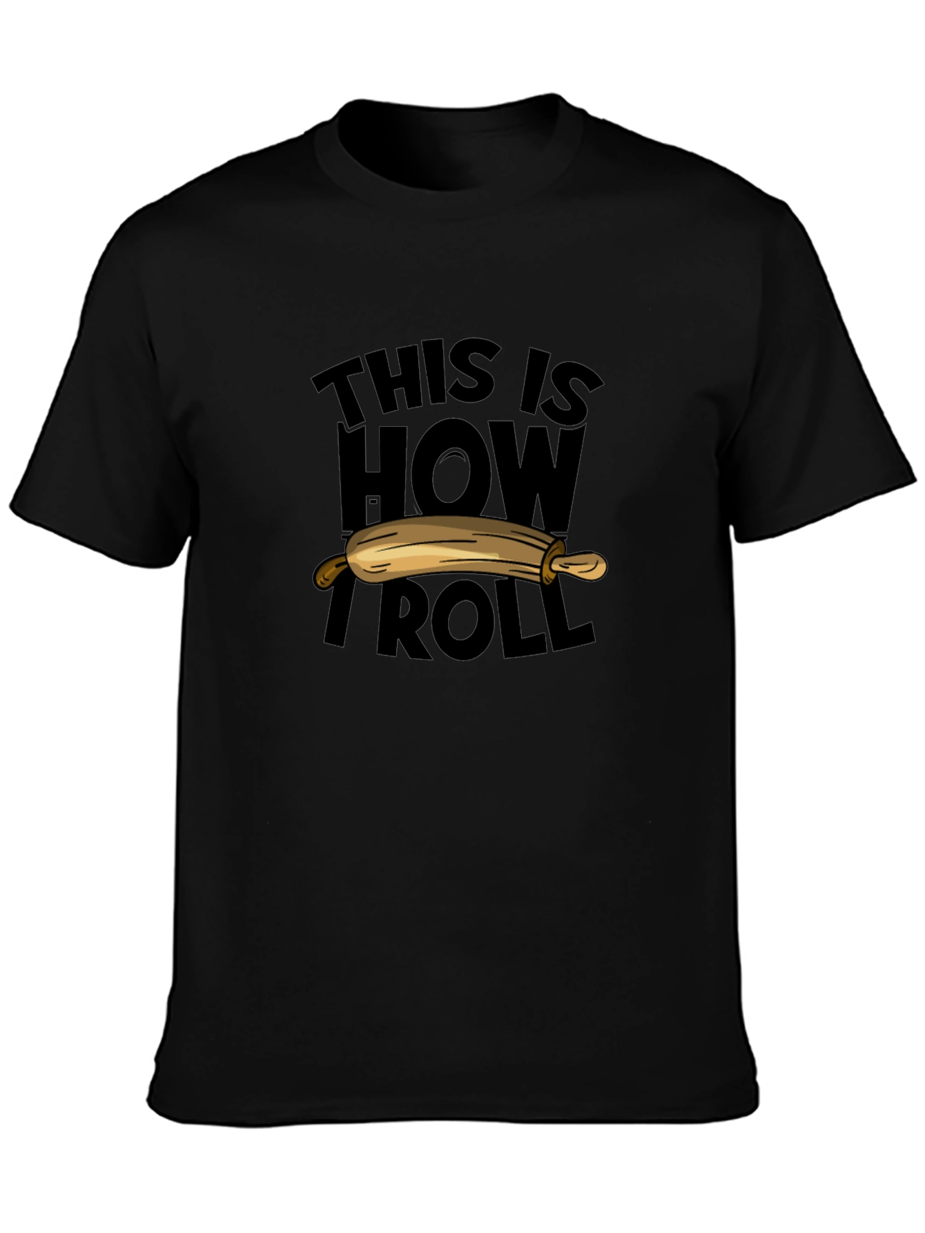 Black This Is How I Roll Rolling Pin Funny Baker T-Shirt view 3