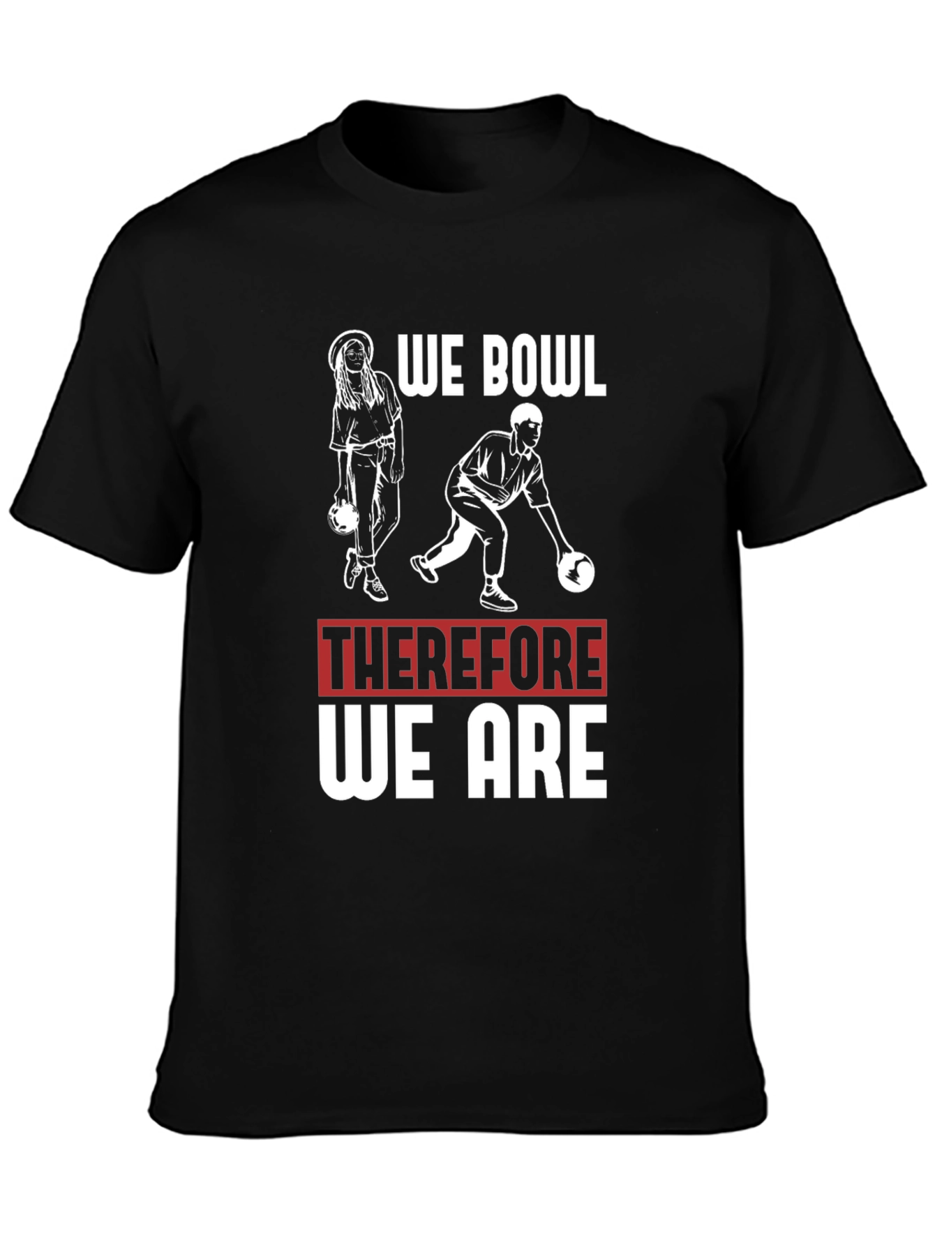 Black We Bowl Therefore We Are T-Shirt view 3