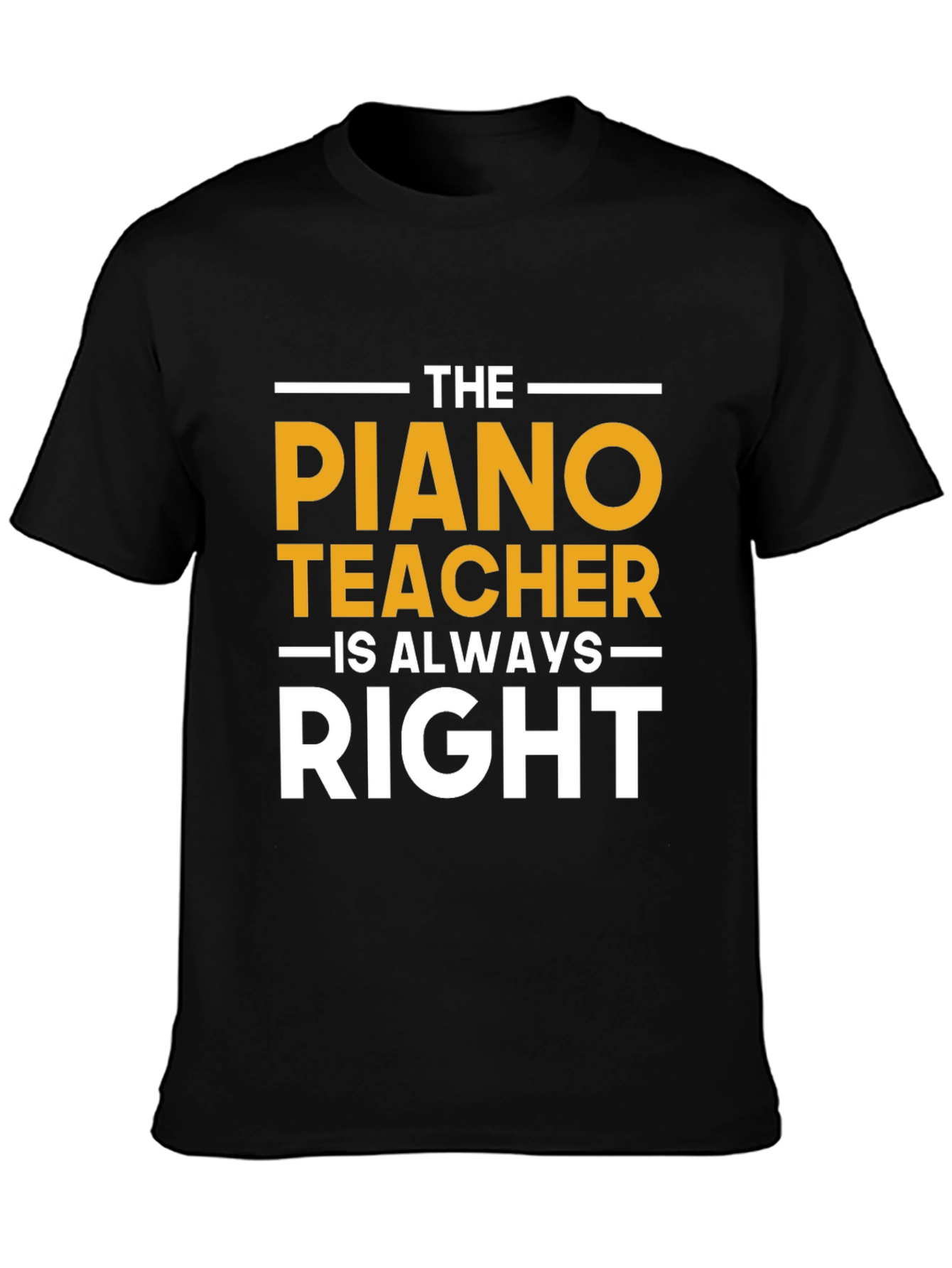 Black Piano Teacher T-Shirt - Always Right Funny Musician Tee view 3