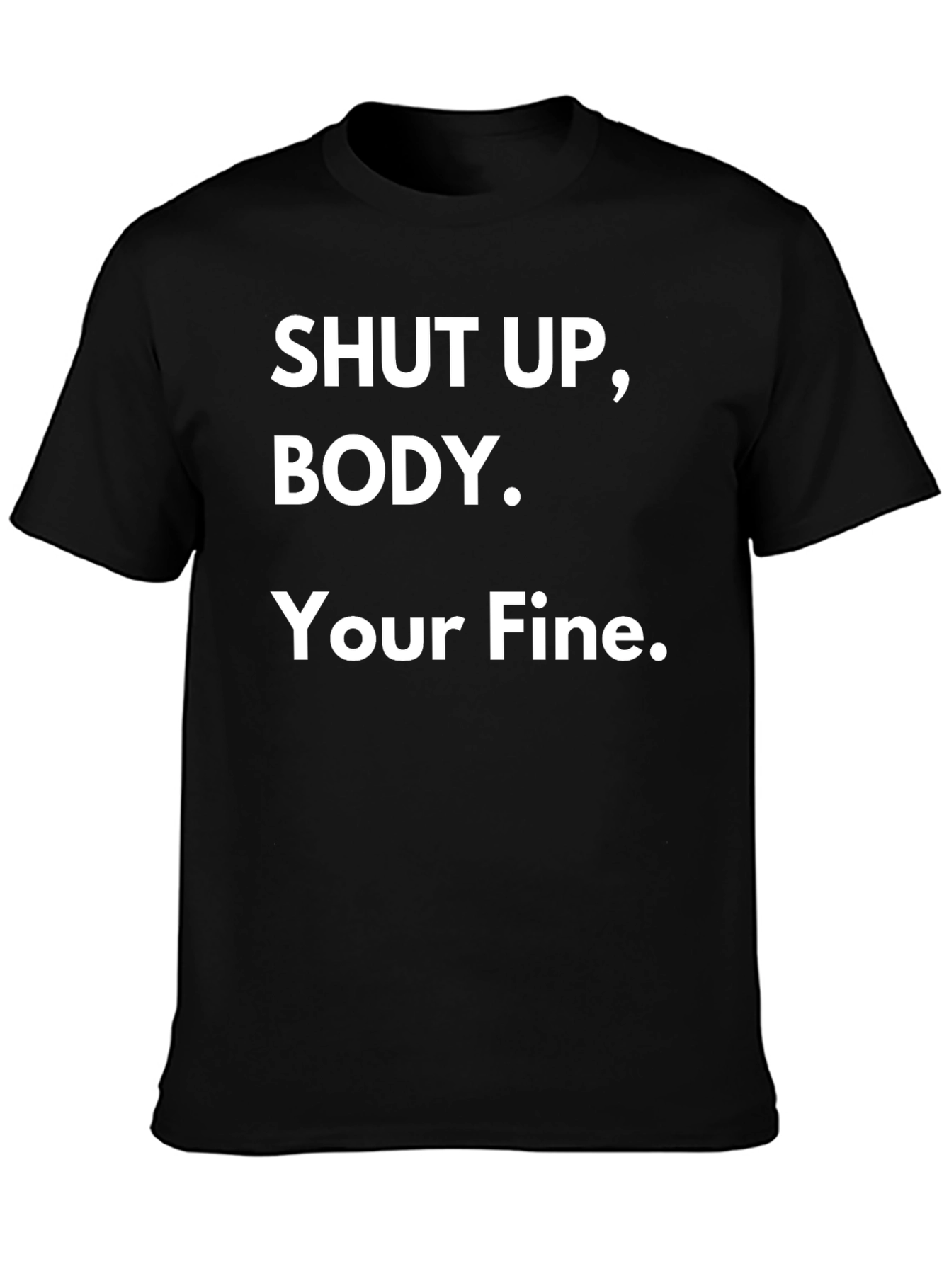 Black Shut Up Body! Graphic T-Shirt Funny Quote Tee view 3