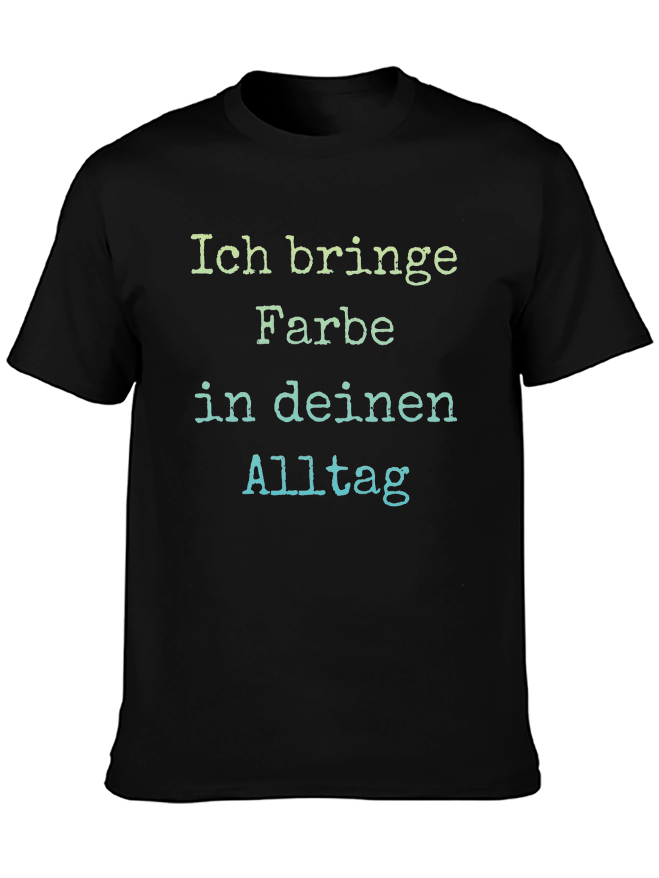 Black Ich bringe Farbe in deinen Alltag T-Shirt view 3