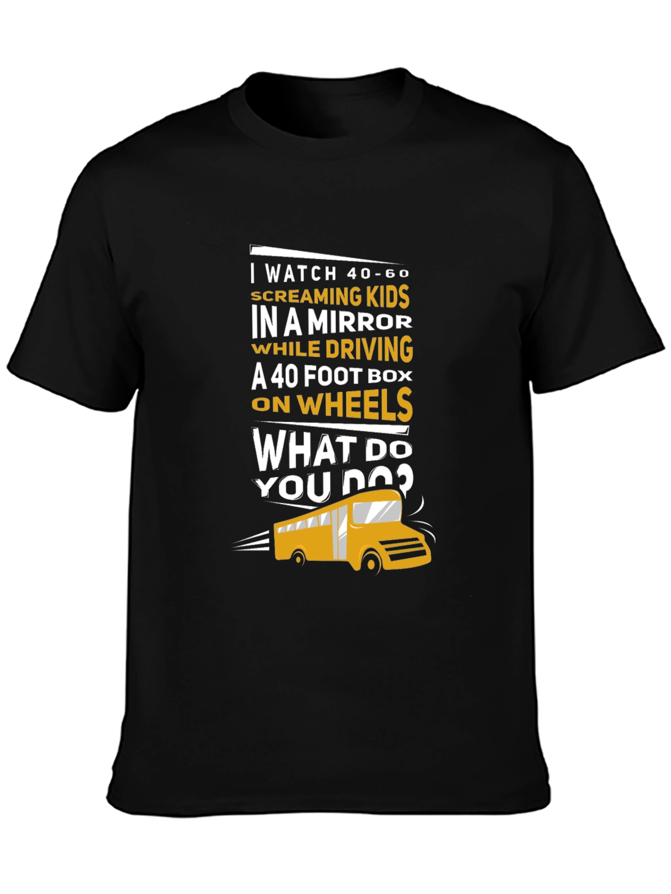 Black School Bus Driver T-Shirt - 40-60 Screaming Kids view 3