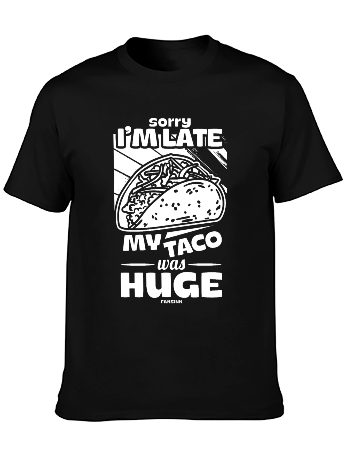 Black Funny Taco T-Shirt: "Sorry I'm Late, My Taco Was Huge" view 3