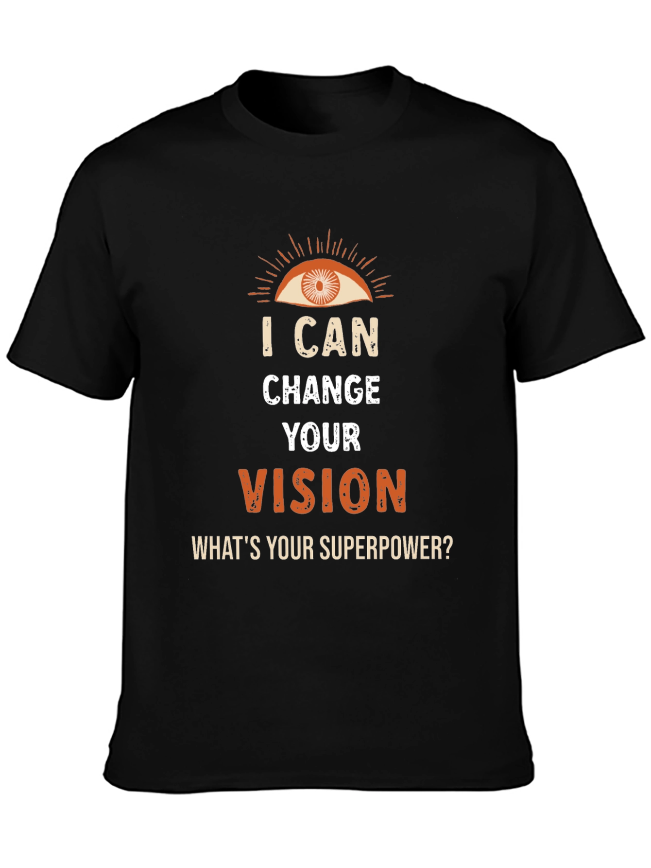 Black I Can Change Your Vision T-Shirt view 3