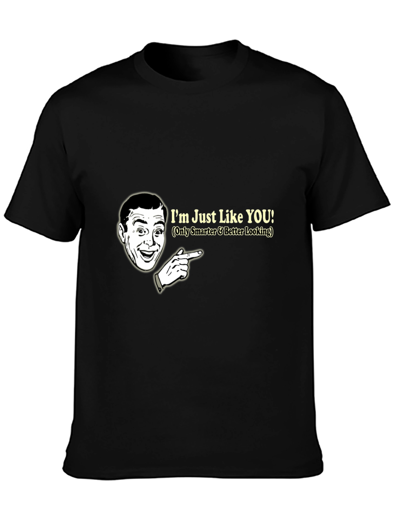 Black Humorous Graphic T-Shirt: I'm Just Like You view 3