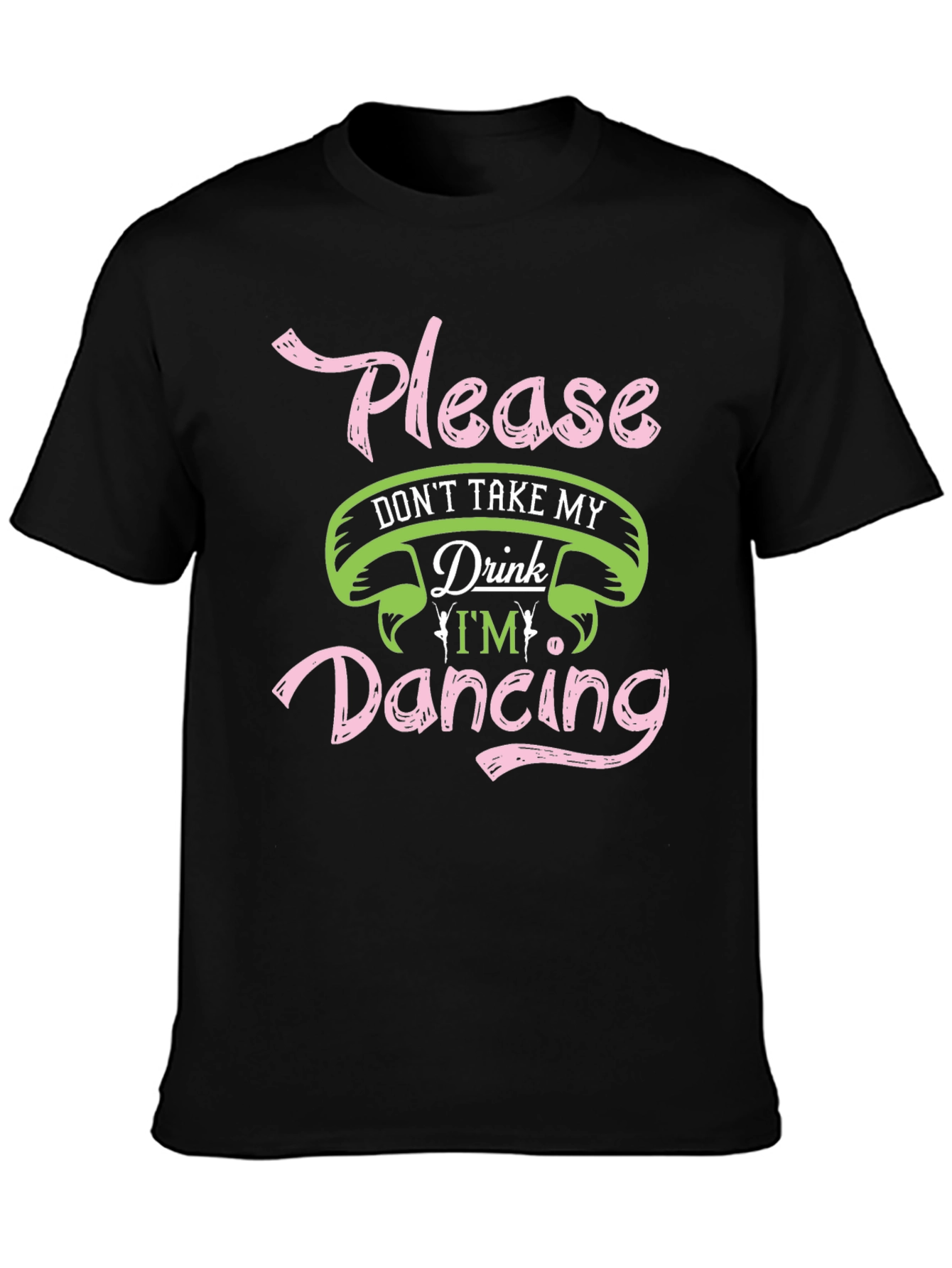 Black Please Don't Take My Drink Dancing Black T-Shirt view 3
