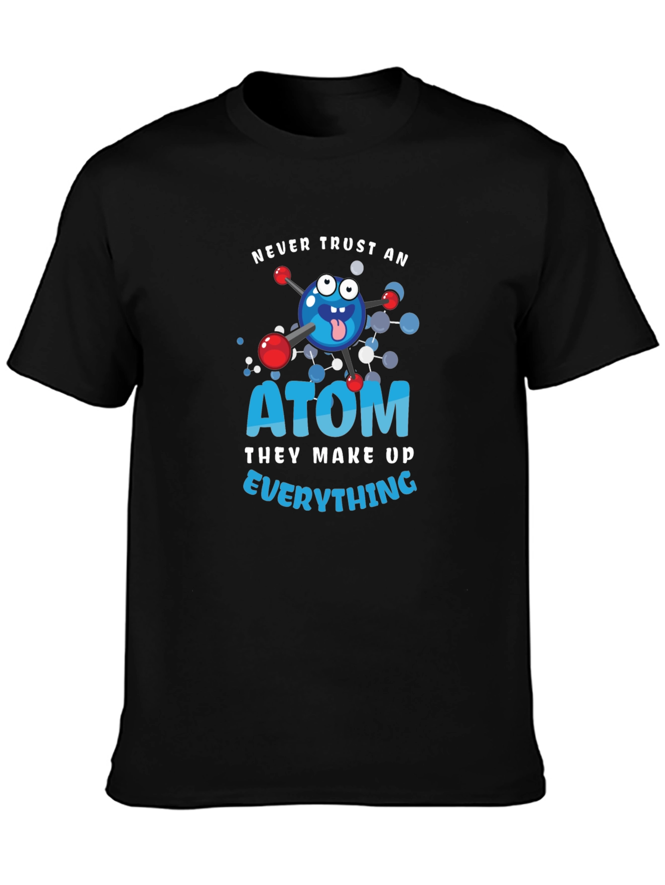 Black Never Trust an Atom Graphic T-Shirt view 3