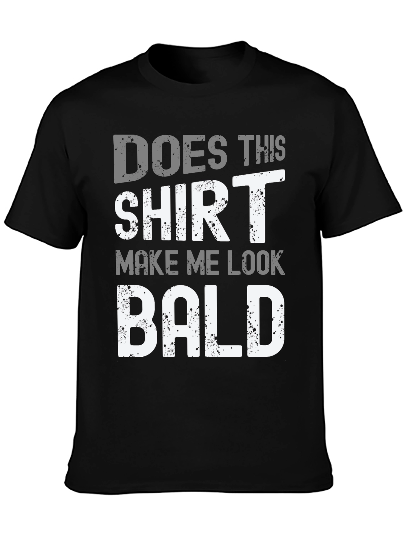 Black Funny Bald T-Shirt - "Does This Shirt Make Me Look Bald?" view 3