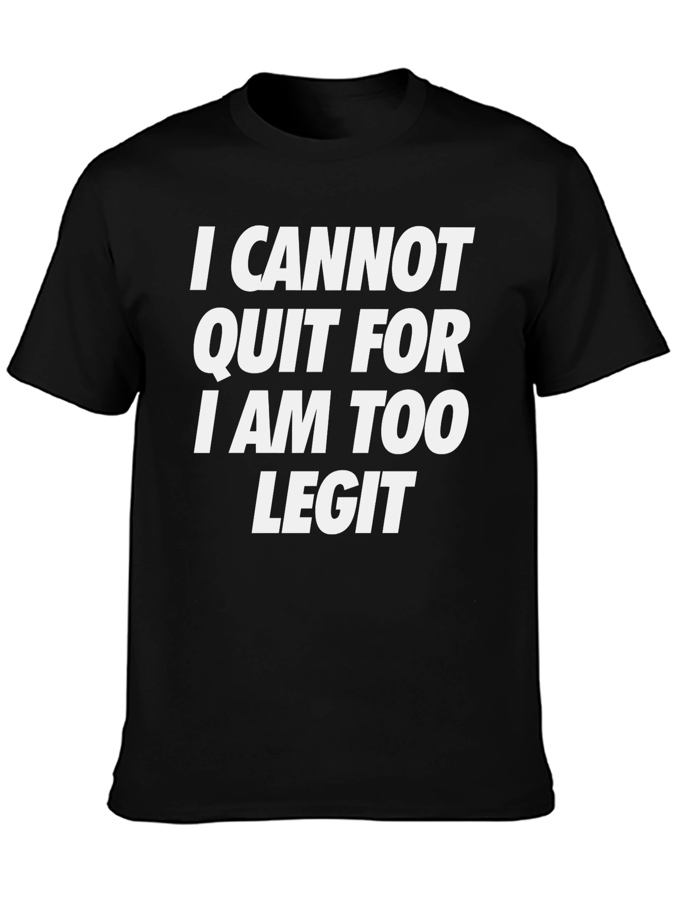 Black I Cannot Quit Graphic Tee - Too Legit to Quit view 3