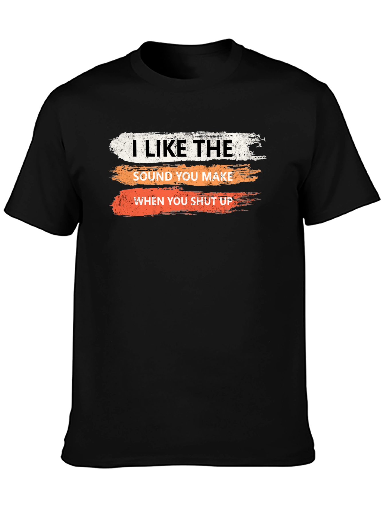 Black Humorous Sarcastic T-Shirt: I Like the Sound You Make... view 3