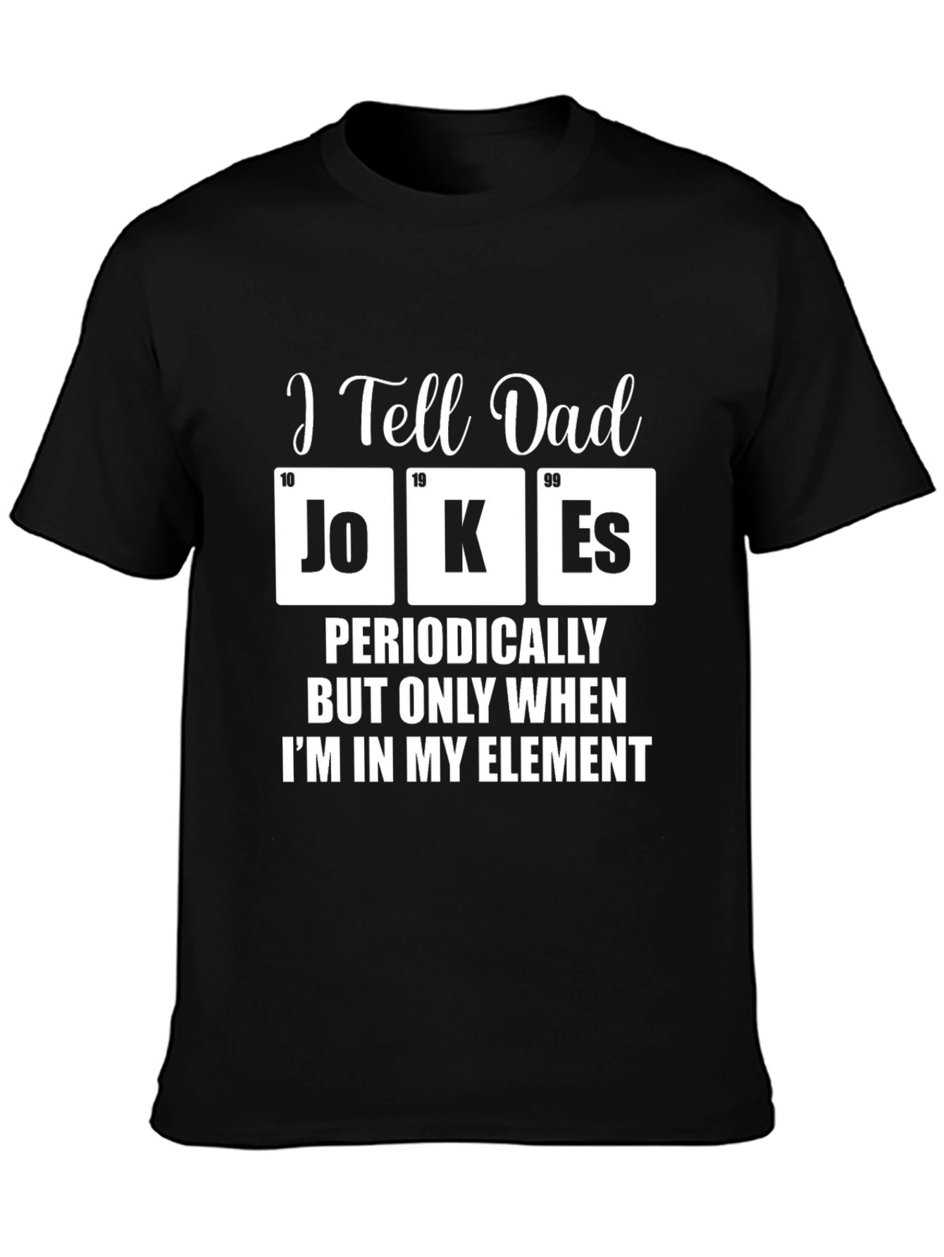 Black I Tell Dad Jokes Periodically T-Shirt view 3