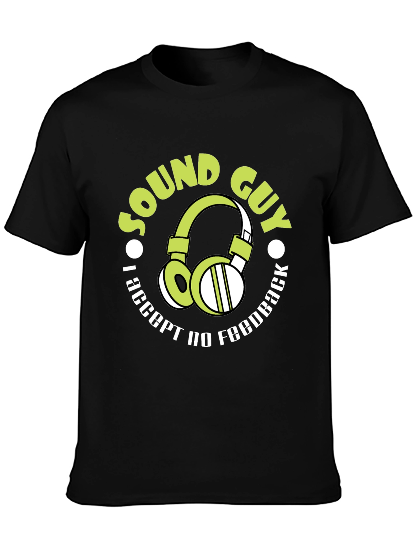 Sound Guy T-Shirt: I Accept No Feedback Funny Gift - 3