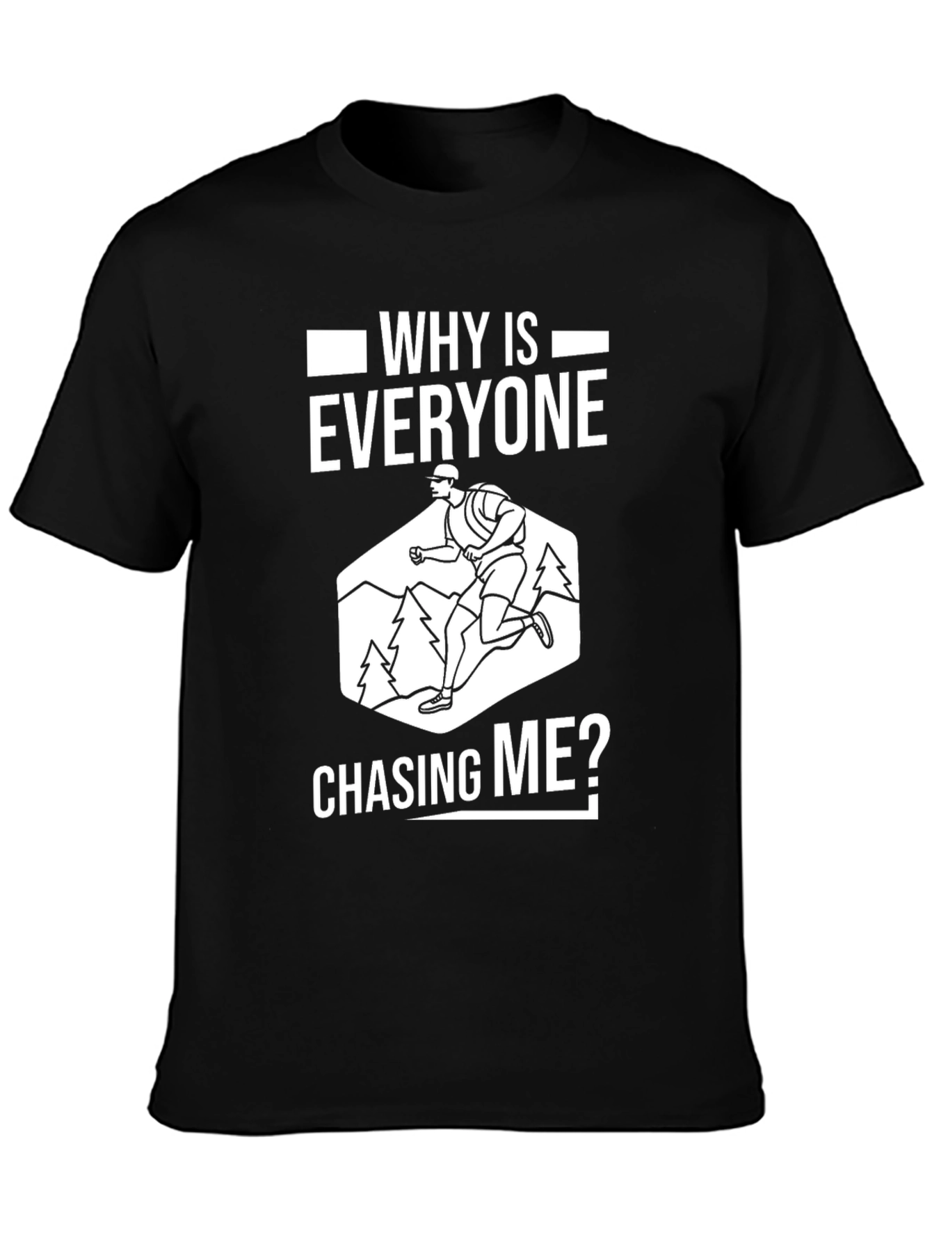 Black Why Is Everyone Chasing Me? Graphic Tee view 3