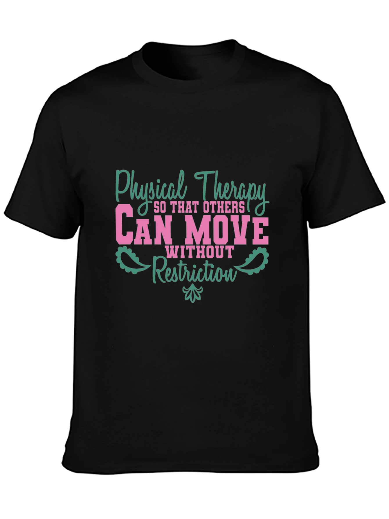 Black Physical Therapy Tee - "Can Move Without Restriction" view 3
