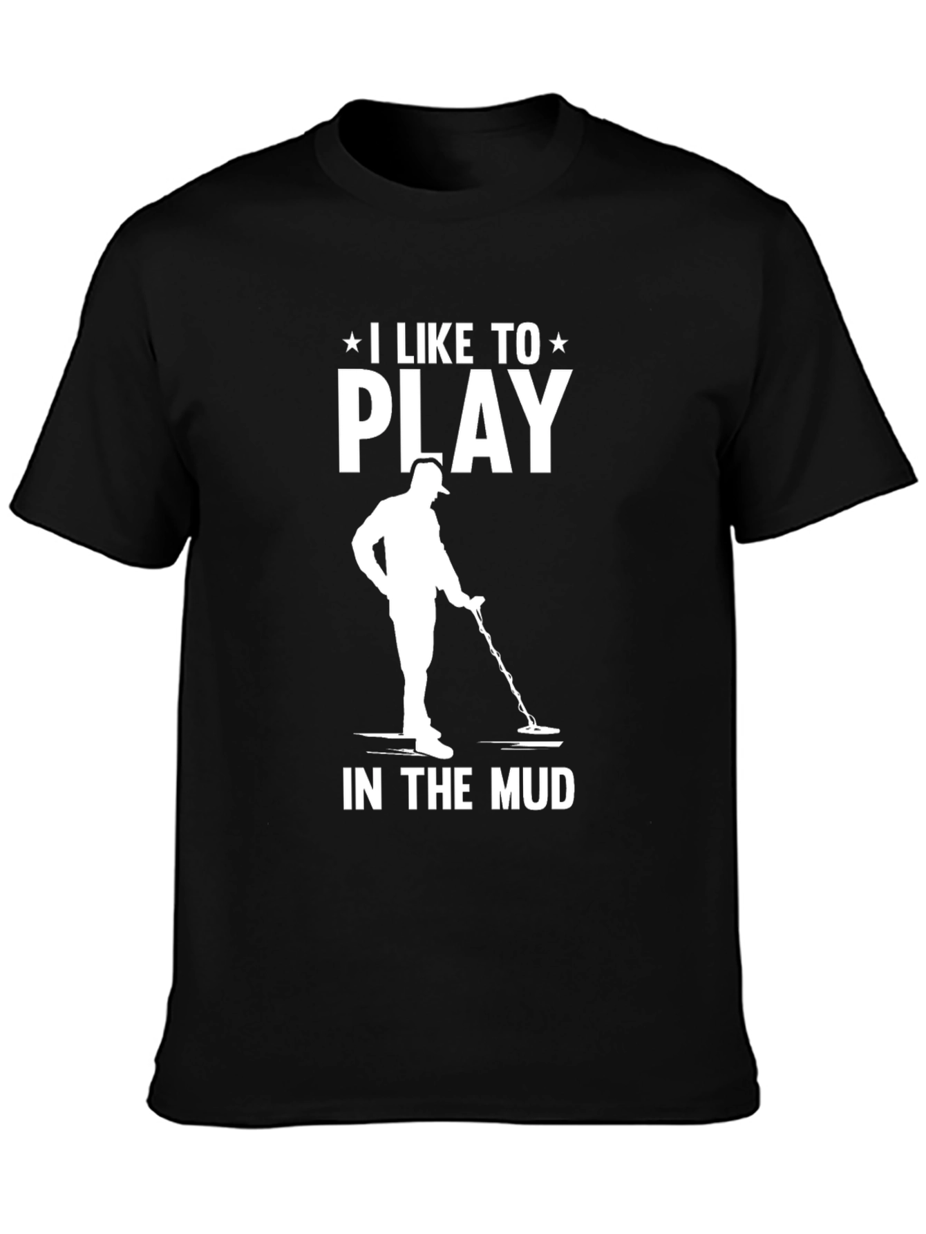 Black I Like to Play in the Mud T-Shirt view 3