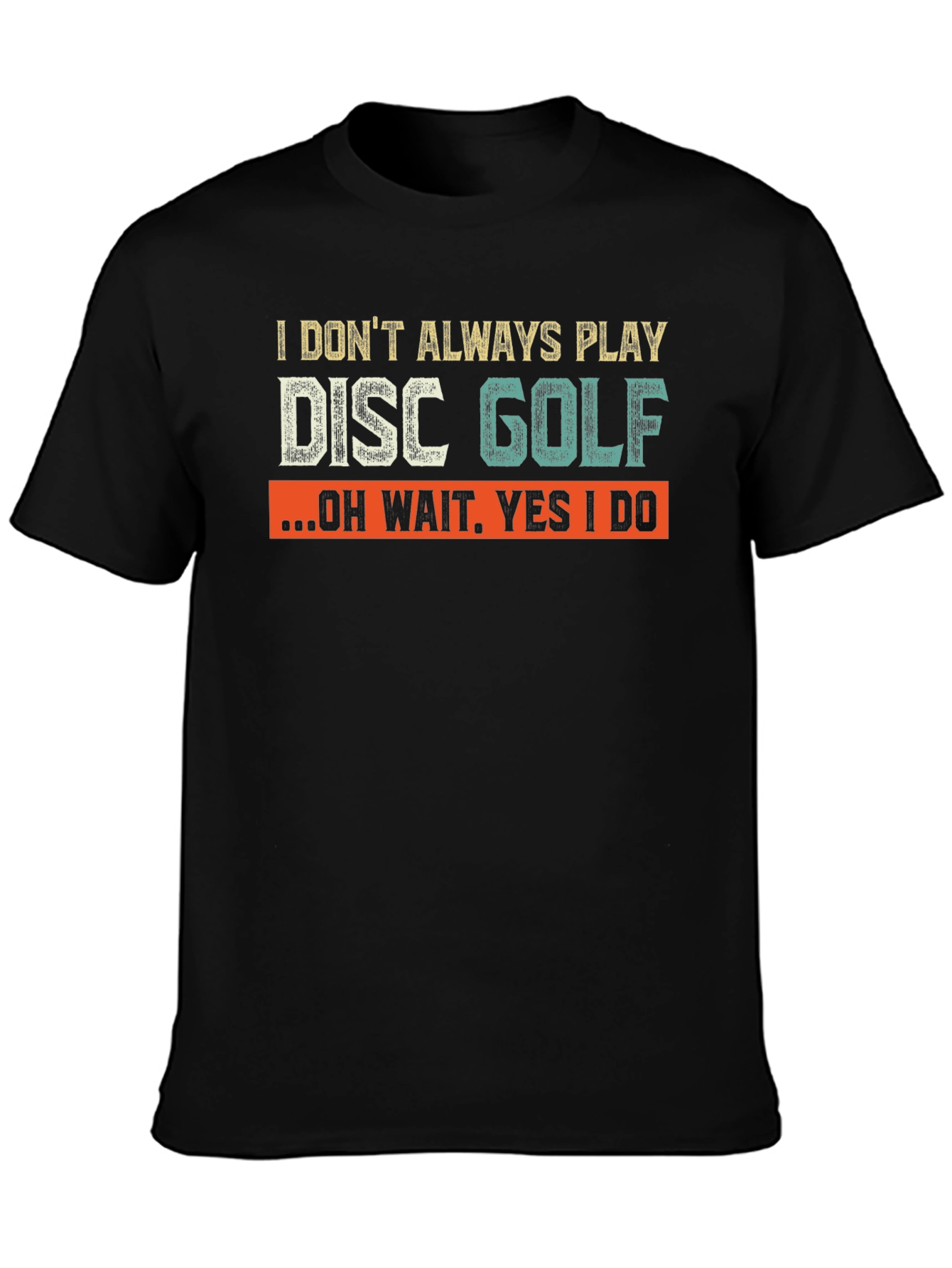 Black Disc Golf T-Shirt - I Don't Always Play Disc Golf view 3