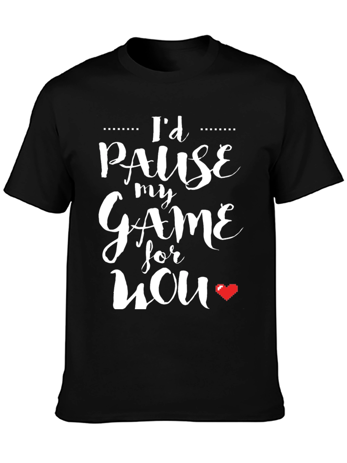 Black I'd Pause My Game For You Black T-Shirt view 3