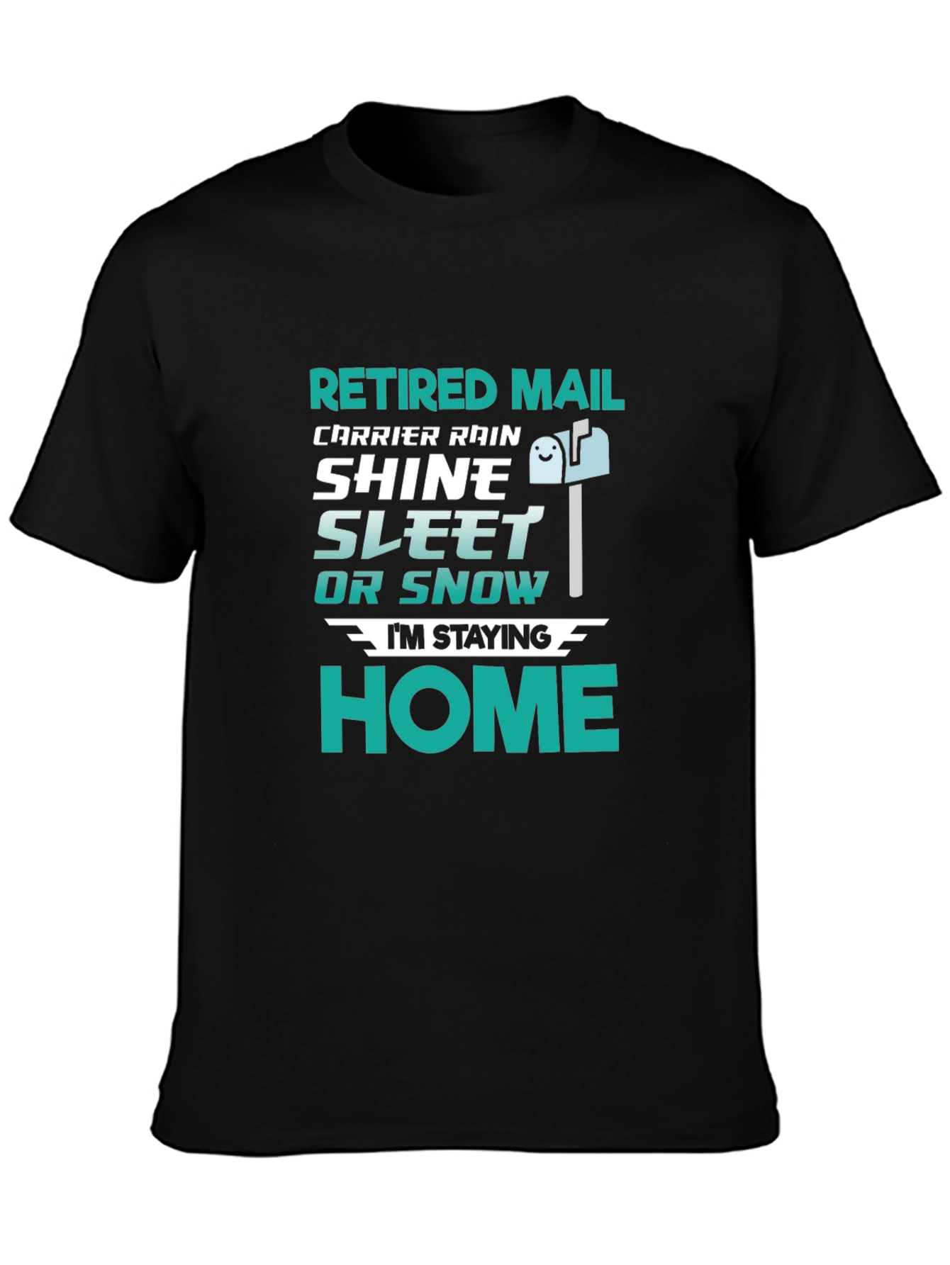 Black Retired Mail Carrier T-Shirt - Rain, Shine, Sleet, Snow, Home view 3