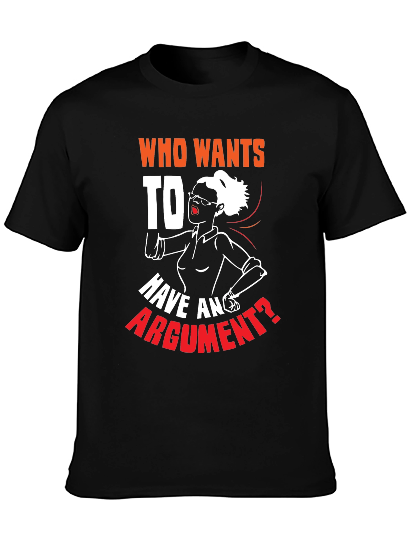 Black Who Wants to Have an Argument T-Shirt view 3