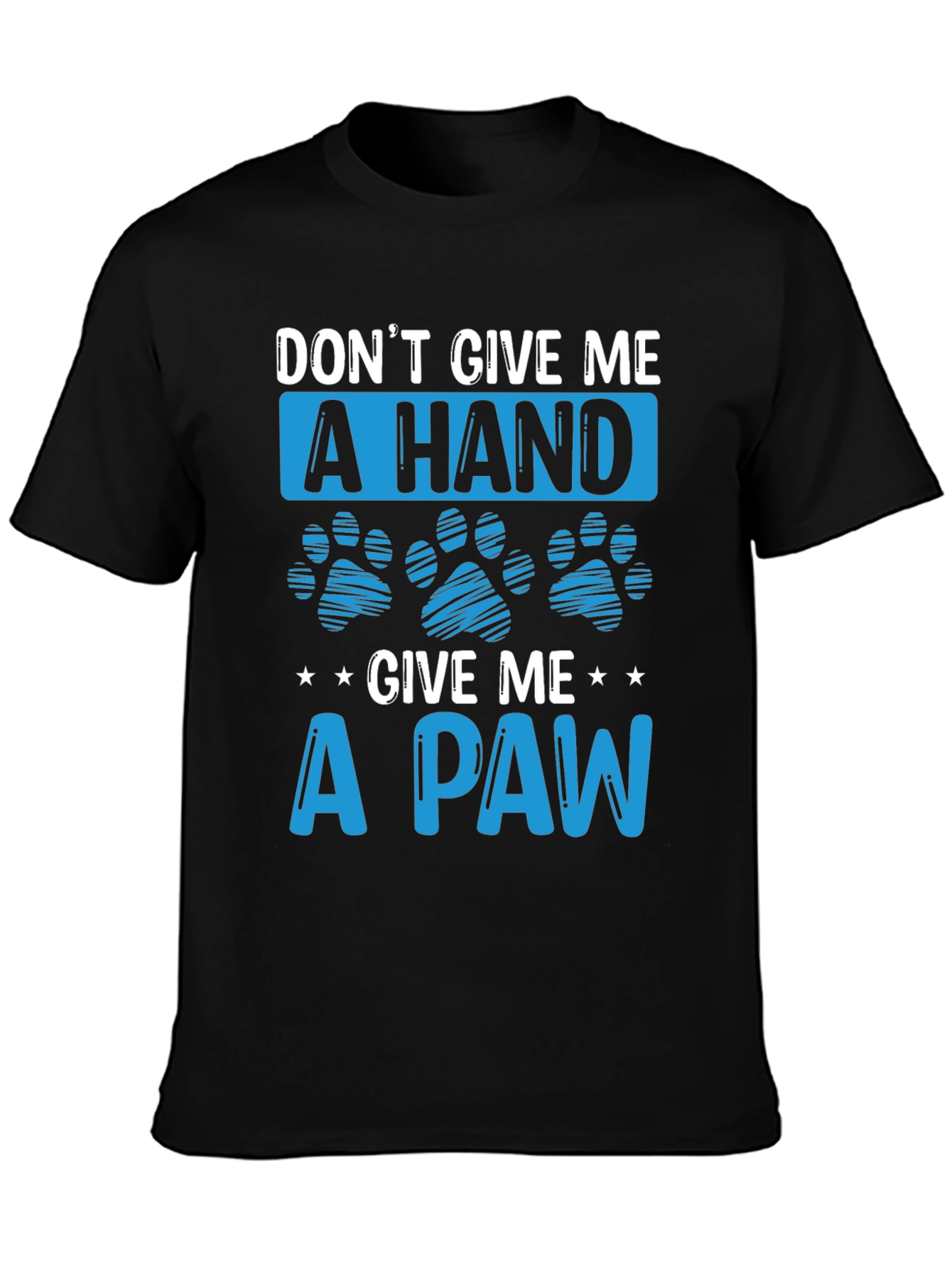 Black Don't Give Me a Hand, Give Me a Paw T-Shirt view 3