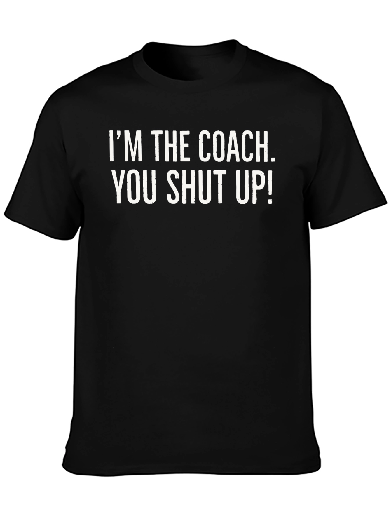 Black I'm The Coach You Shut Up T-Shirt Funny Sarcastic Gift view 3