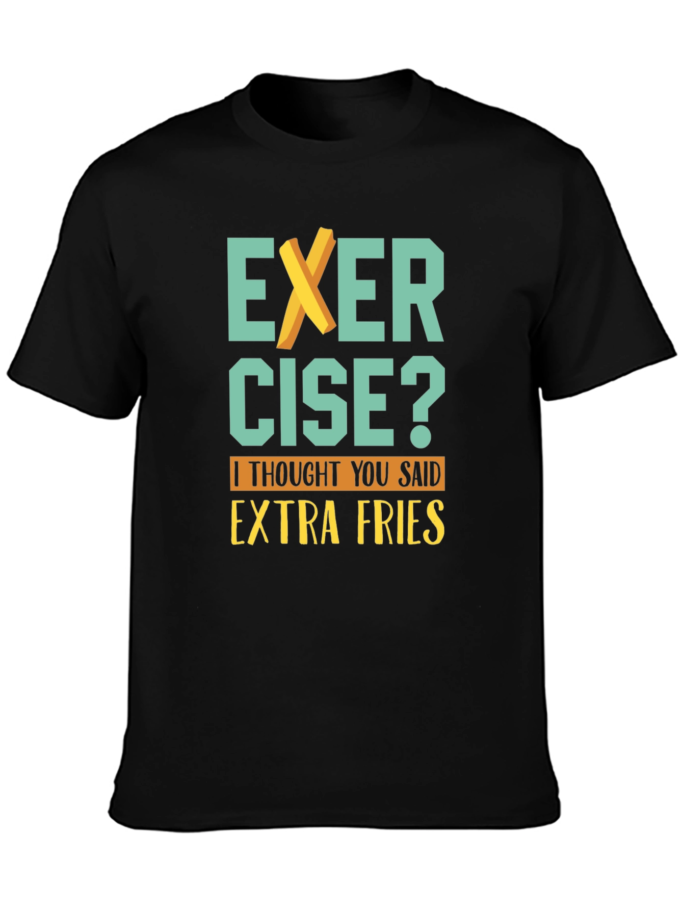 Black Exercise? Extra Fries T-Shirt - Funny Graphic Tee view 3