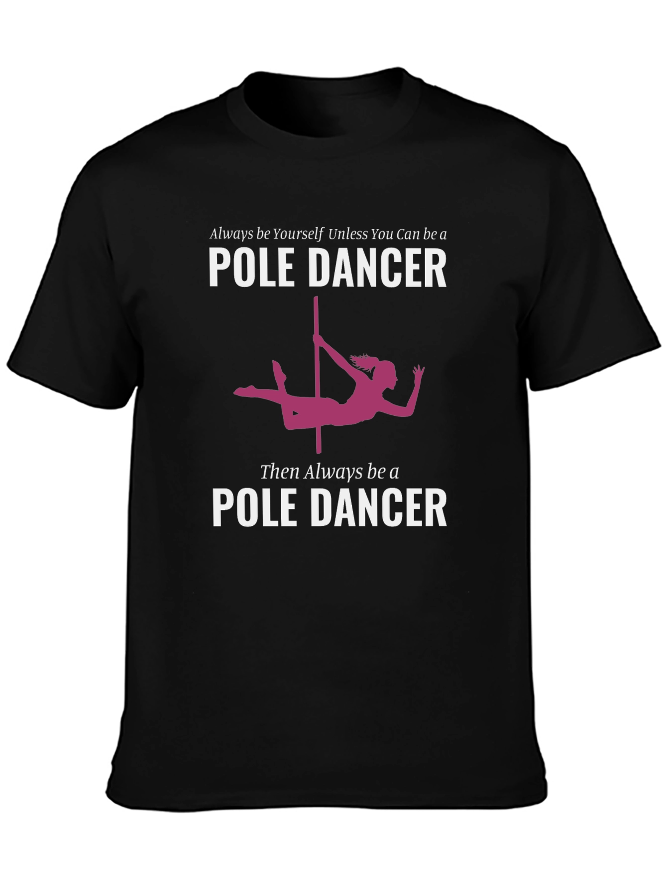 Black Pole Dancer Graphic T-Shirt - Always Be Yourself view 3
