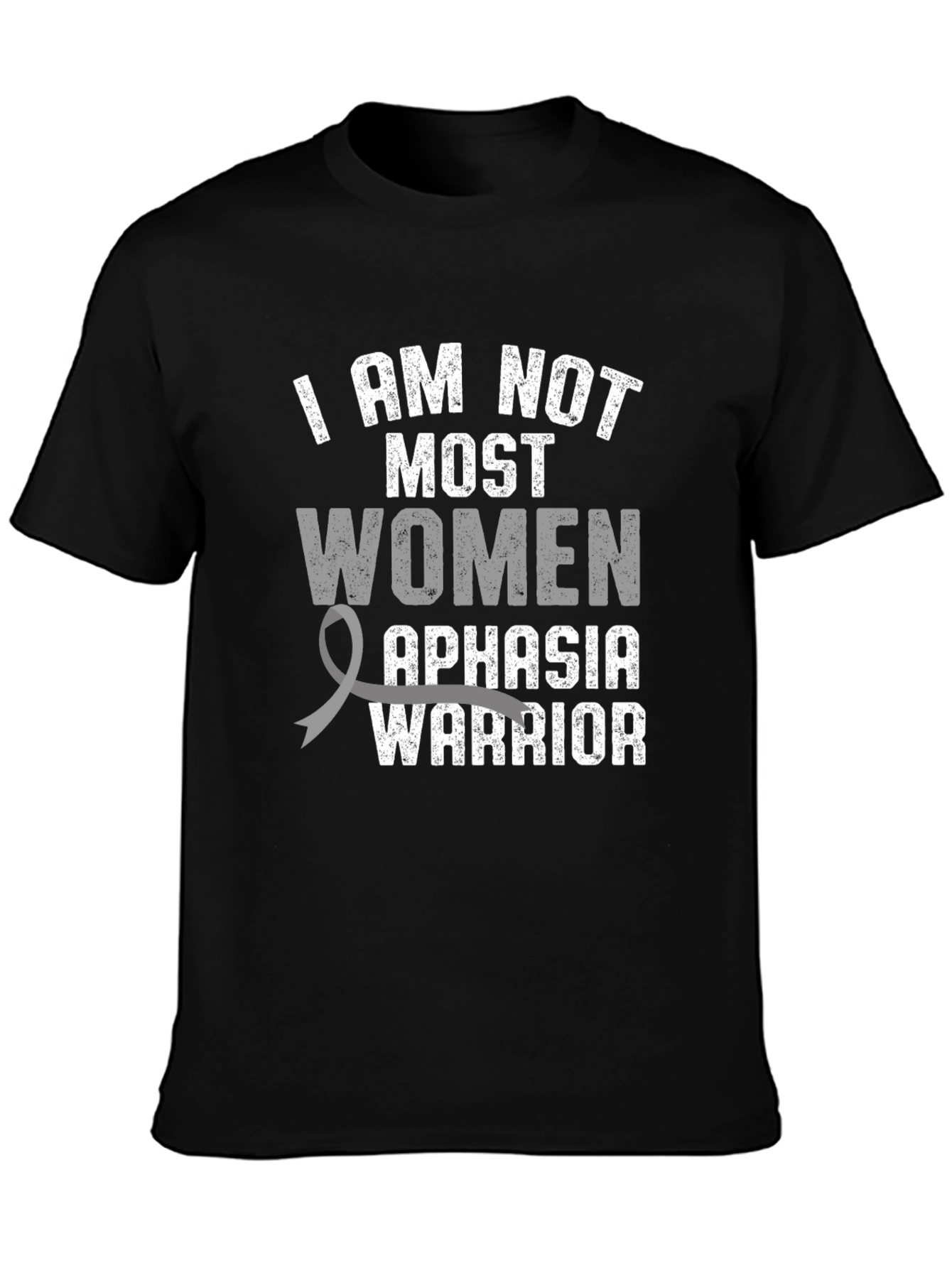 Aphasia Warrior T-Shirt - I AM NOT MOST WOMEN - 3