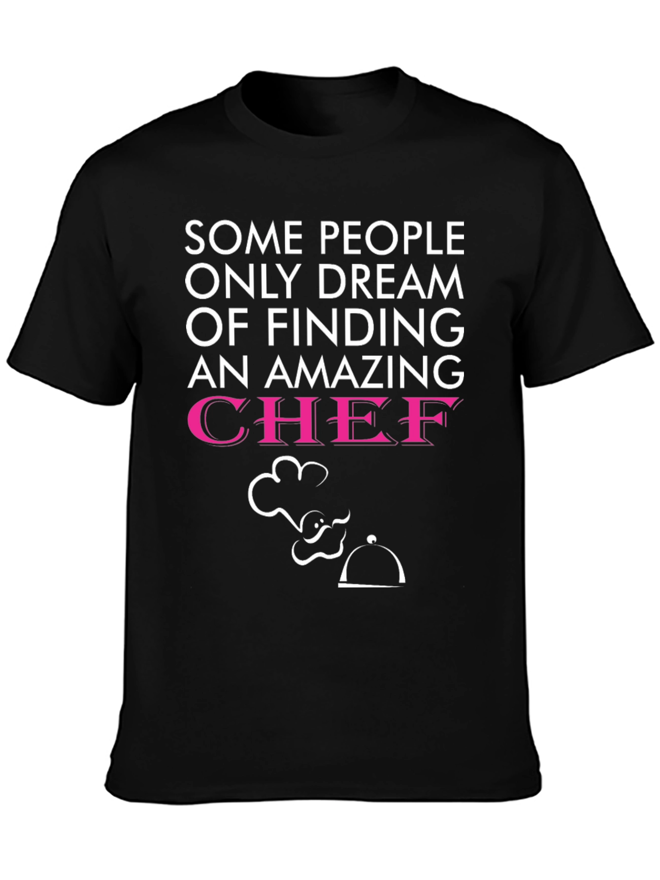 Black Funny Chef T-Shirt - Dream of Finding a Chef view 3