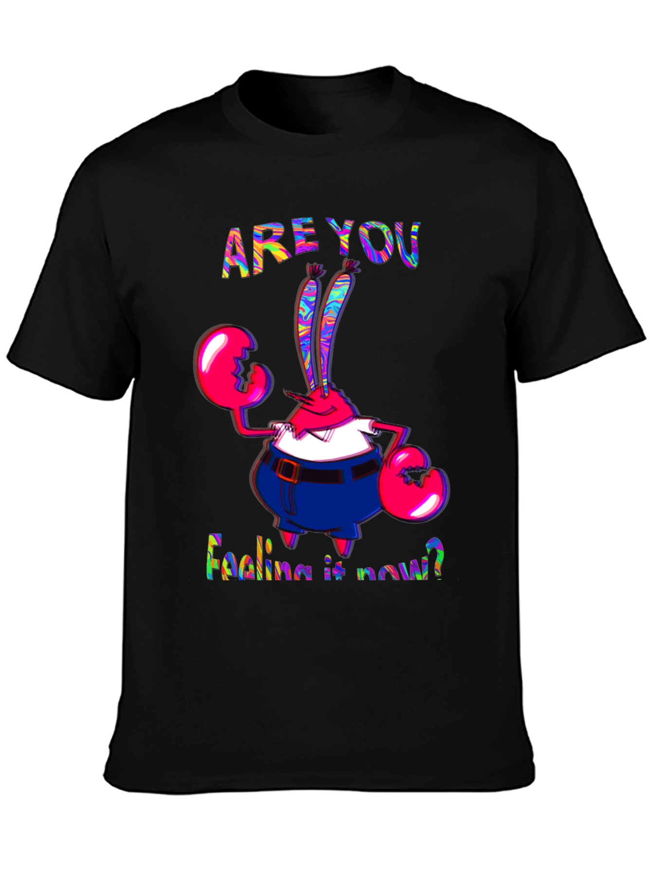 Are You Feeling It Now Mr. Krabs Graphic T-Shirt - 3