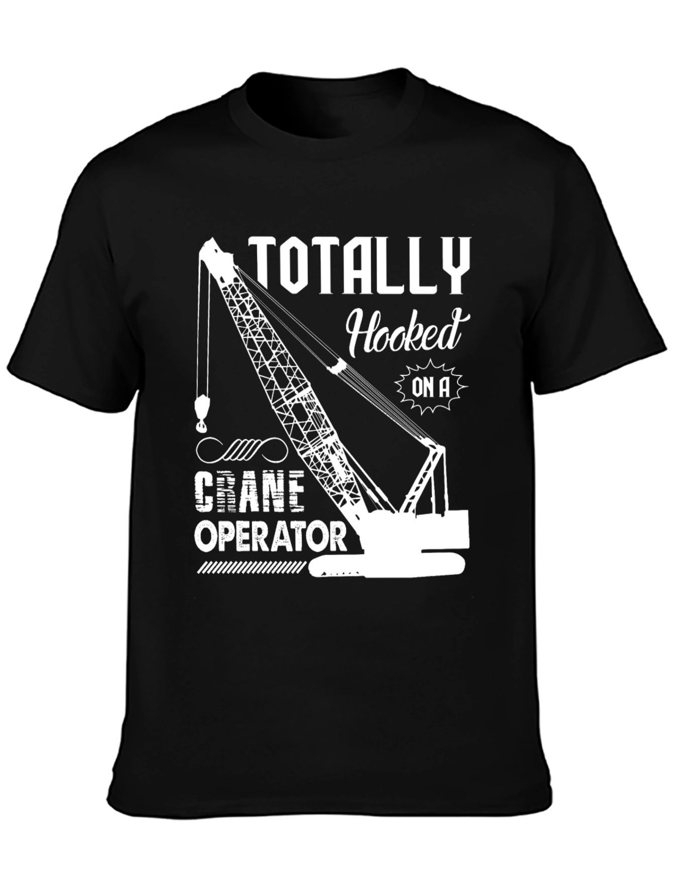 Black Totally Hooked On A Crane Operator T-Shirt view 3
