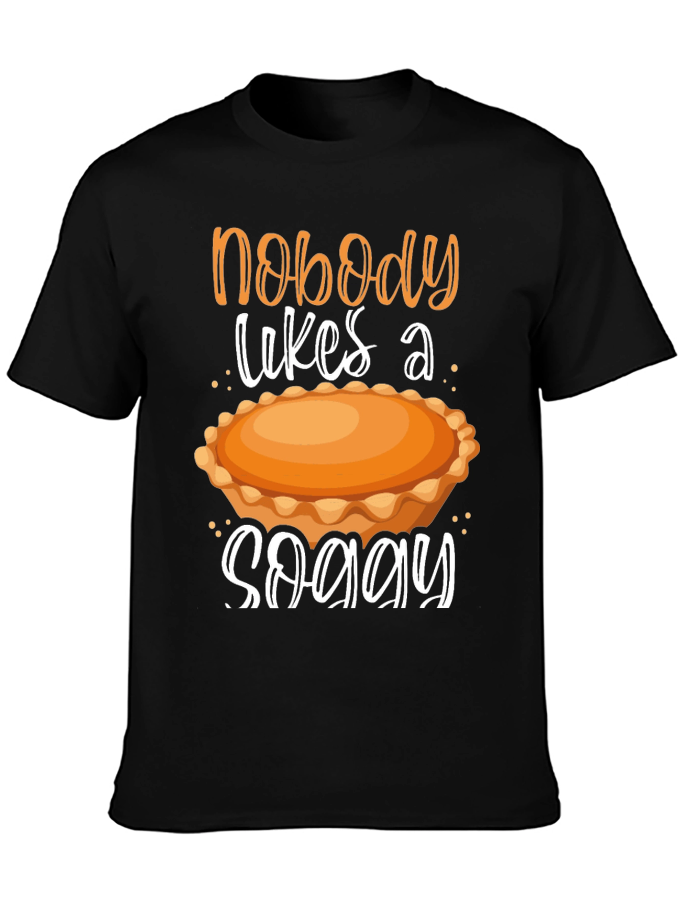 Black Nobody Likes a Soggy Pie T-Shirt view 3