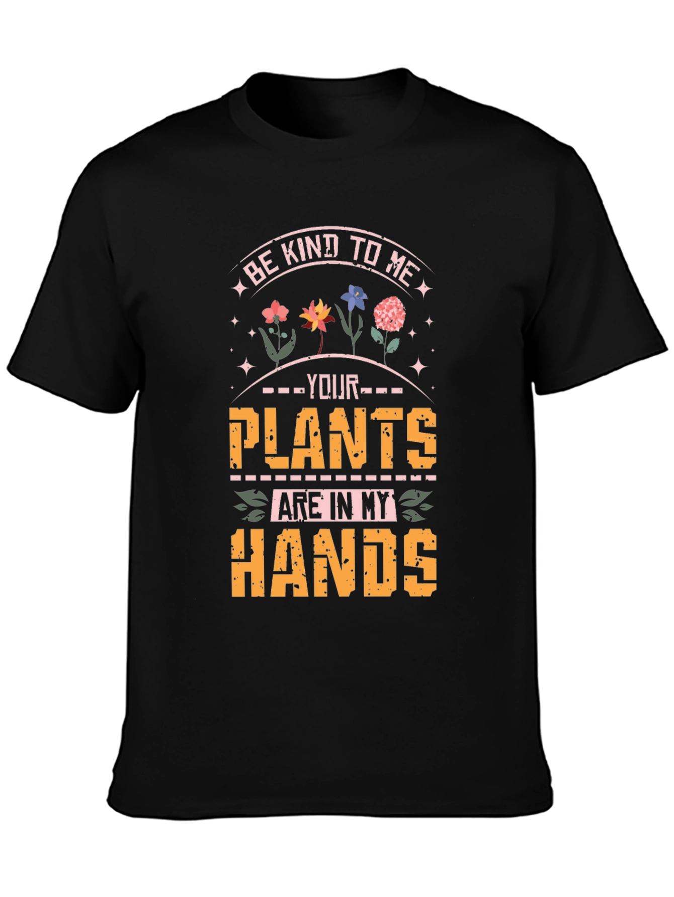 Black Be Kind To Me Your Plants Are In My Hands T-Shirt view 3