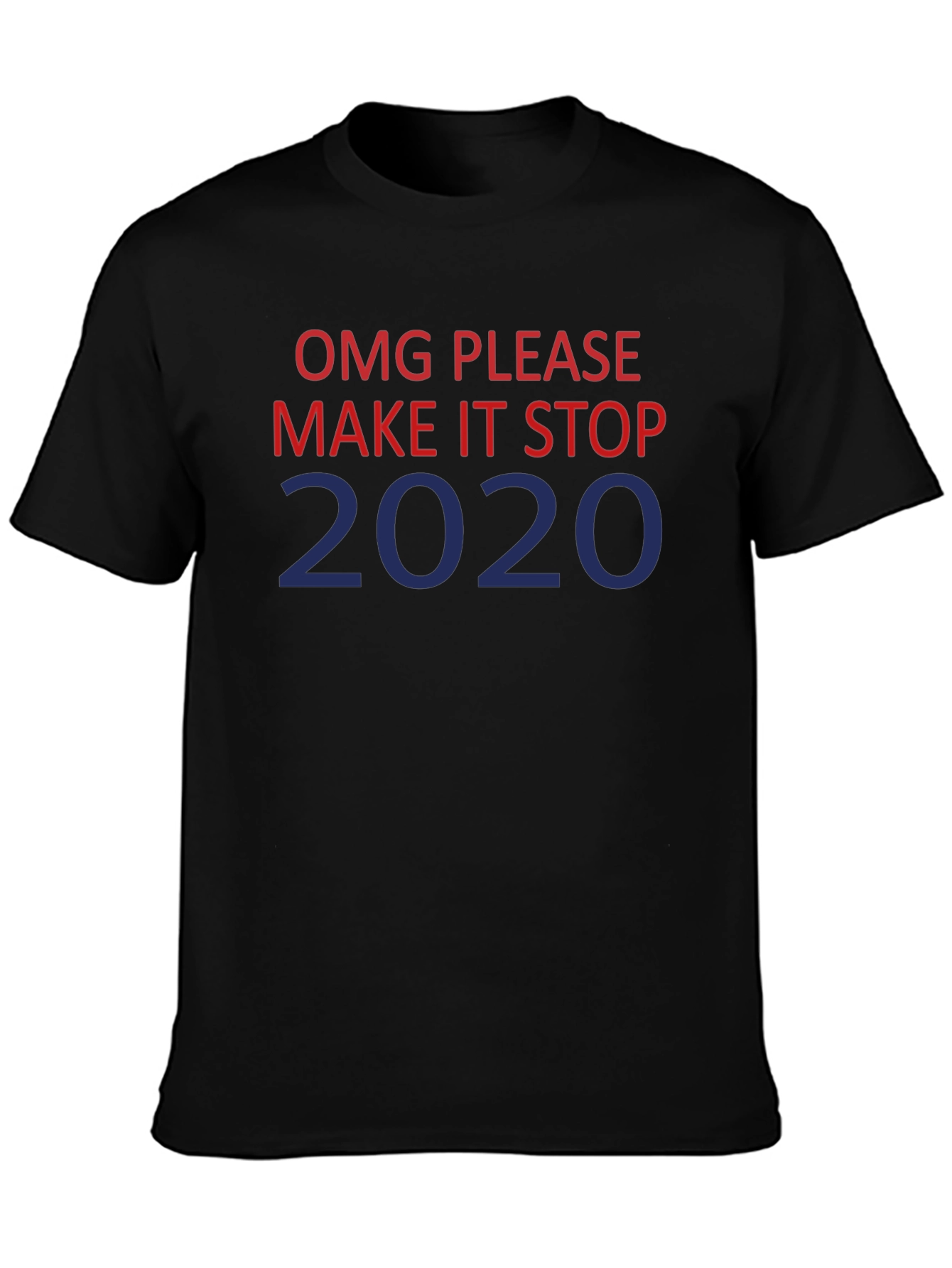 Black OMG Please Make it Stop 2020 Graphic T-Shirt view 3